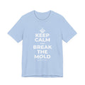 KEEP CALM AND BREAK THE MOLD T-Shirt (Baby Blue–Silver)
