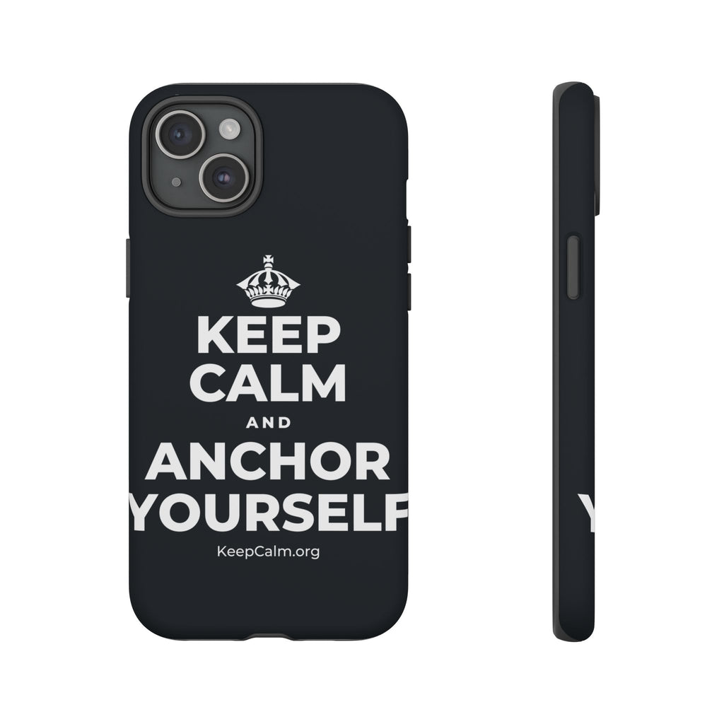 KEEP CALM AND ANCHOR YOURSELF Phone Case (Dark)