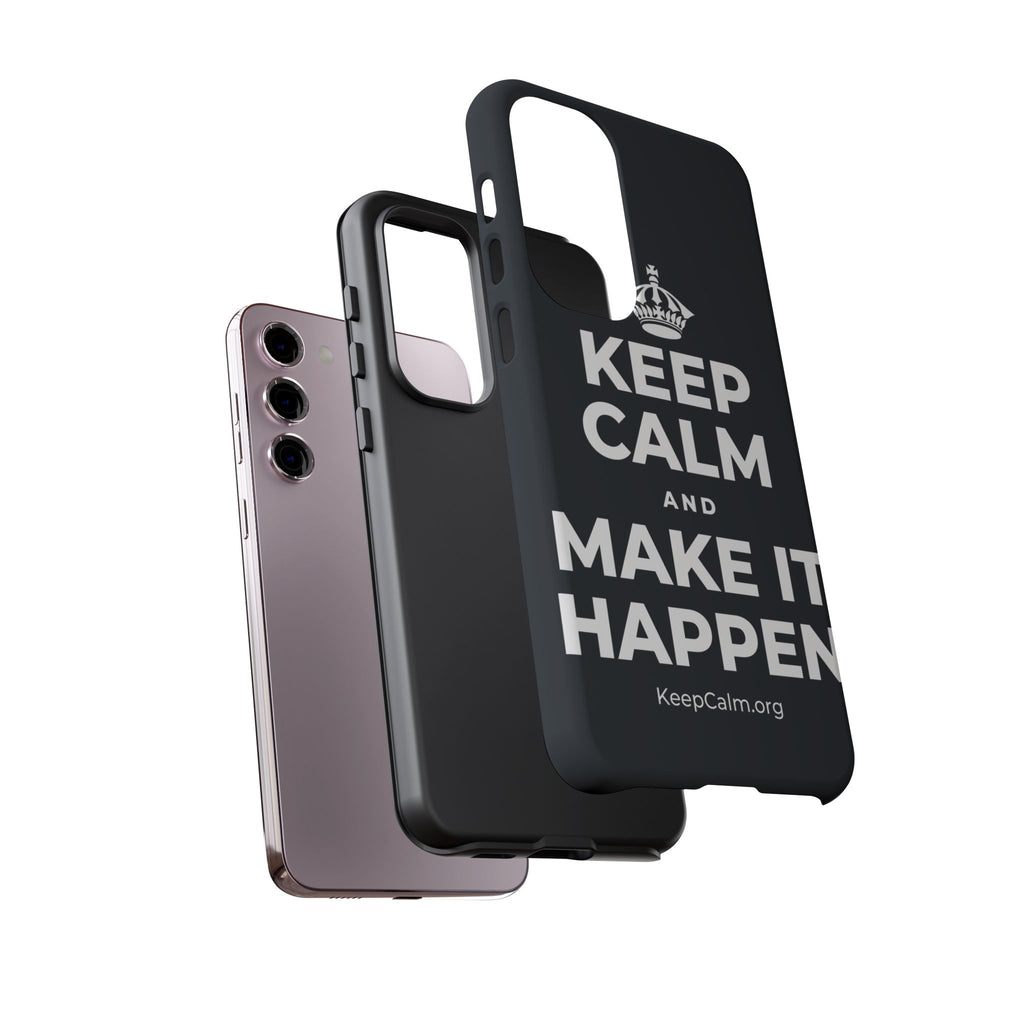 KEEP CALM AND MAKE IT HAPPEN Phone Case (Dark)