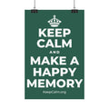 KEEP CALM AND MAKE A HAPPY MEMORY Satin Poster
