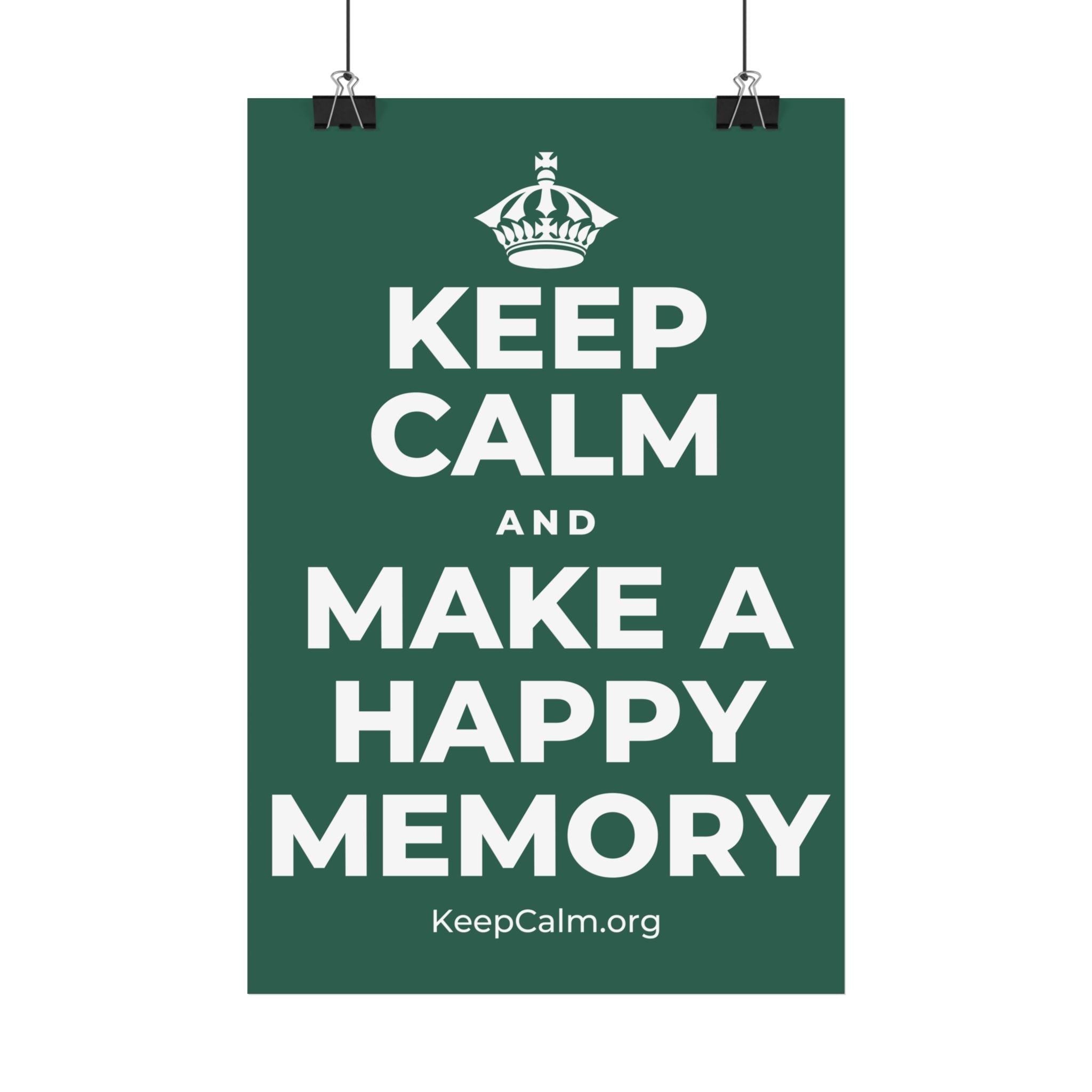 KEEP CALM AND MAKE A HAPPY MEMORY Satin Poster