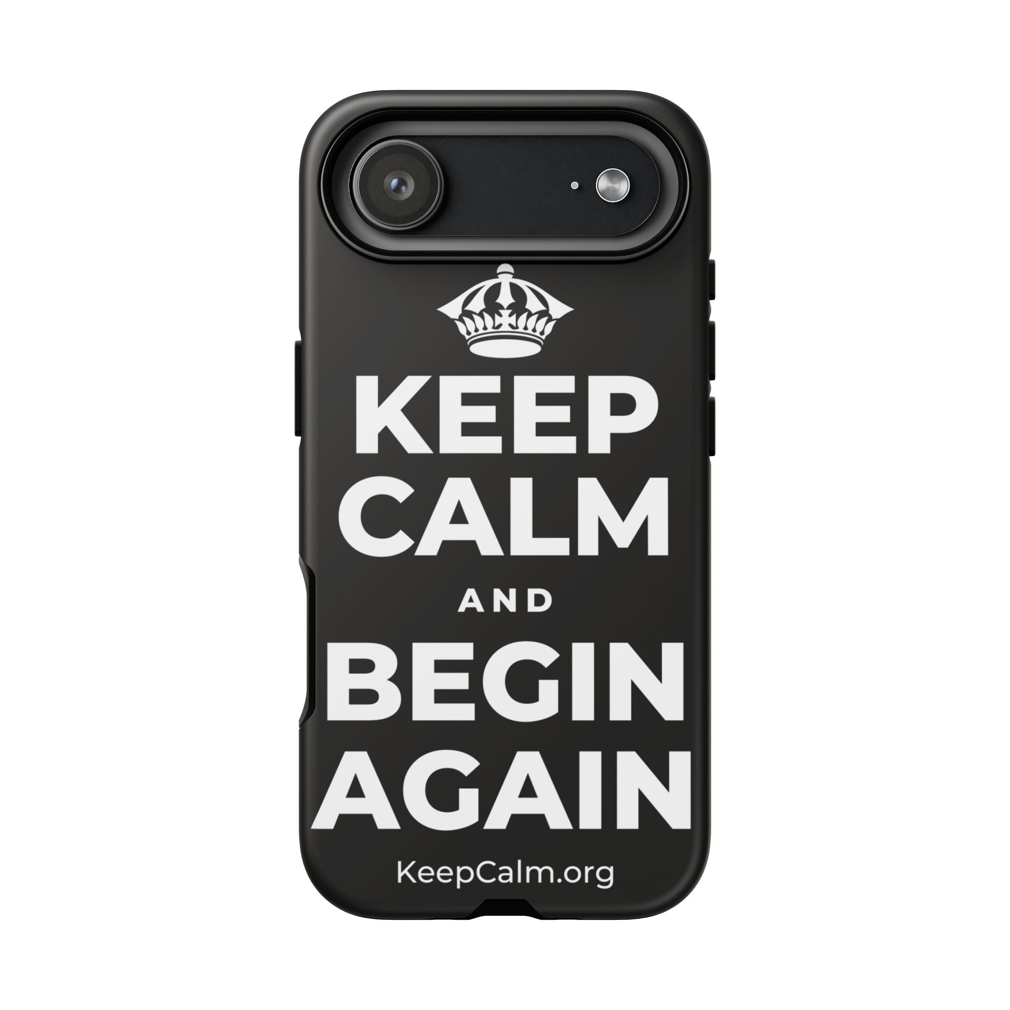 KEEP CALM AND BEGIN AGAIN Phone Case