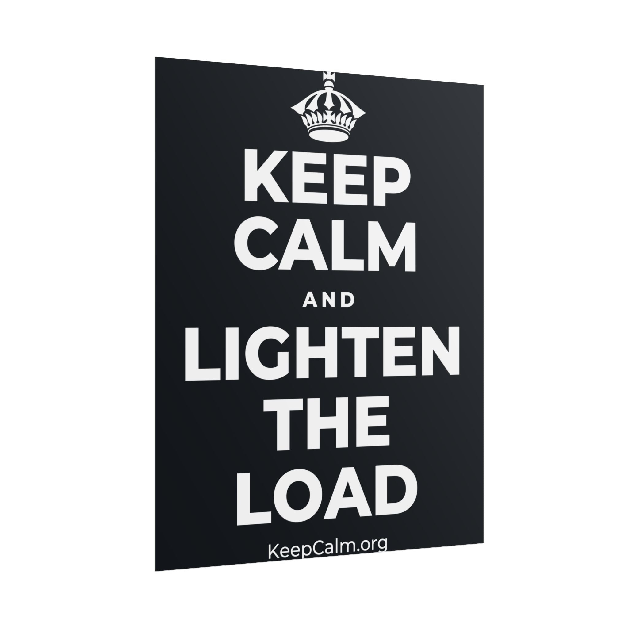 KEEP CALM AND LIGHTEN THE LOAD Poster (Dark)