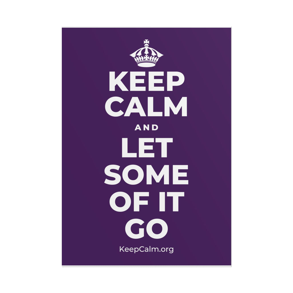 KEEP CALM AND LET SOME OF IT GO Poster