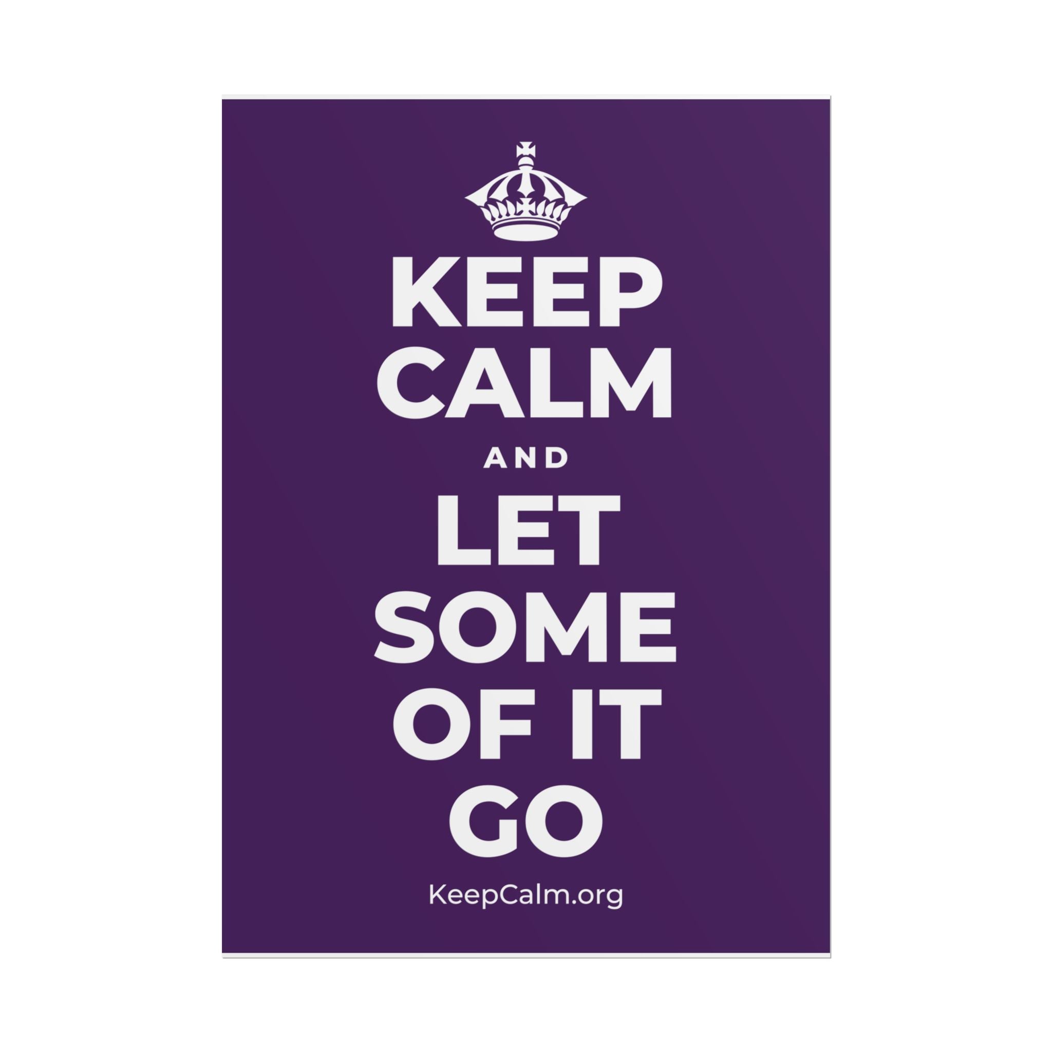 KEEP CALM AND LET SOME OF IT GO Poster