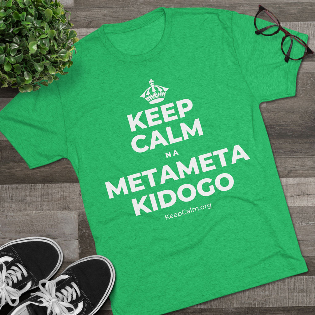 KEEP CALM NA METAMETA KIDOGO Tri-Blend Tee