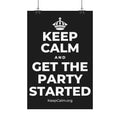 KEEP CALM AND GET THE PARTY STARTED Satin Poster