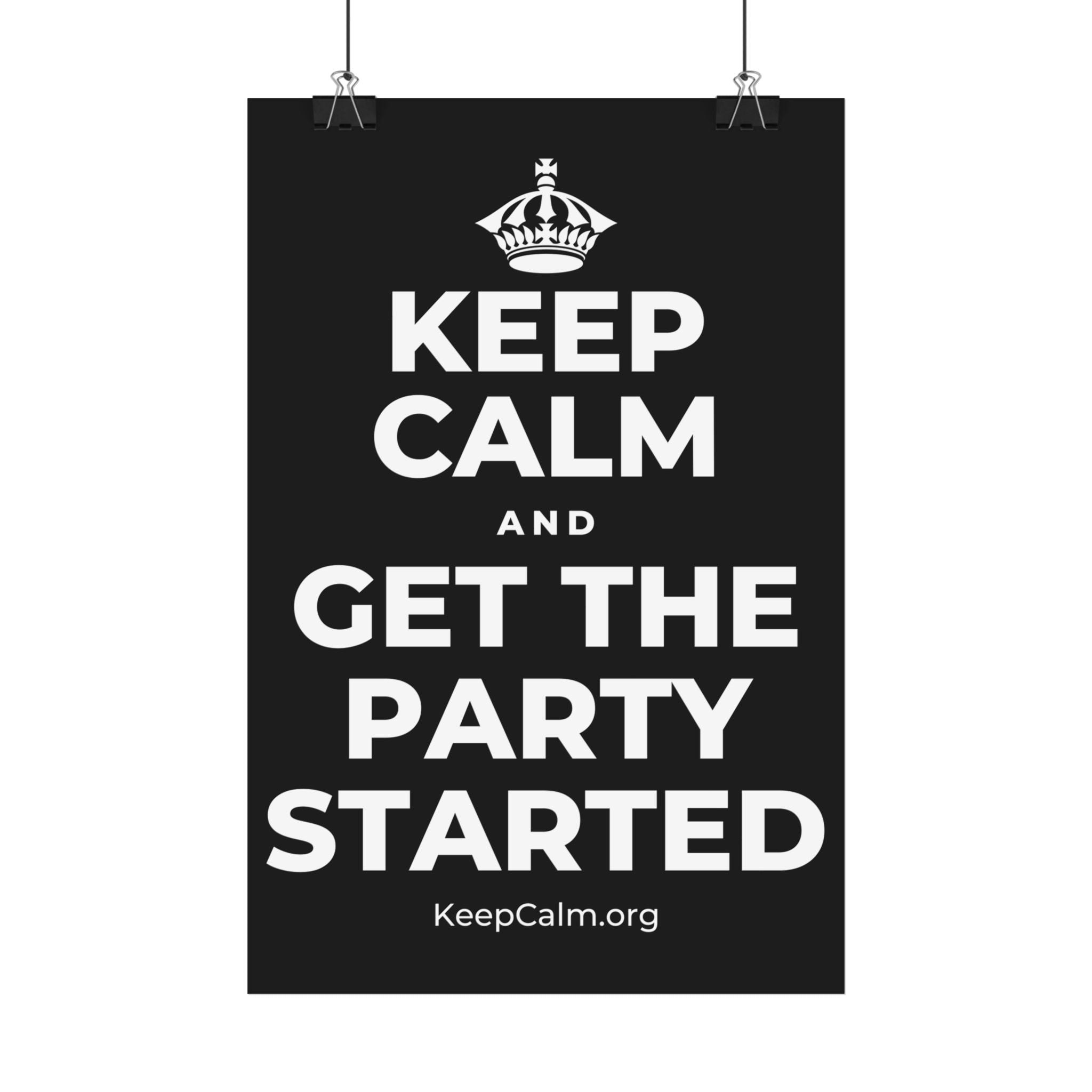 KEEP CALM AND GET THE PARTY STARTED Satin Poster