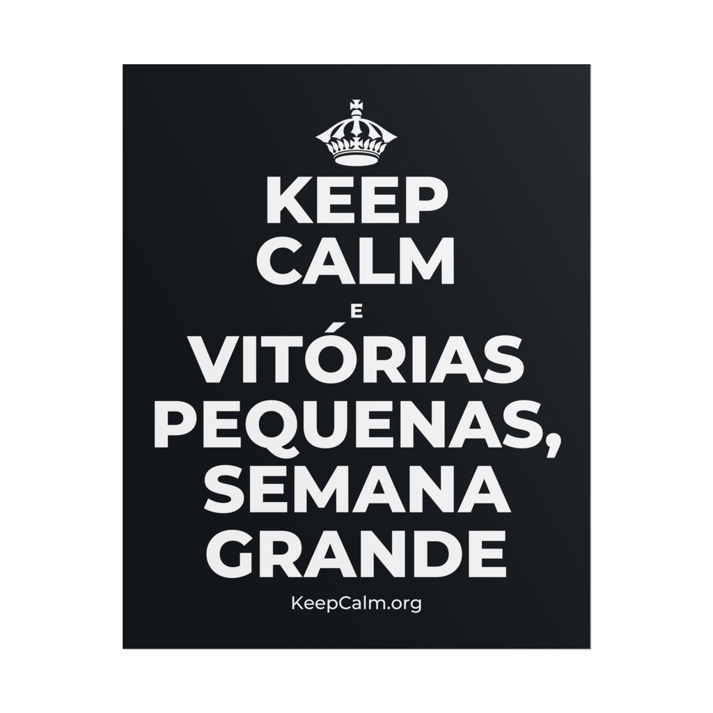 KEEP CALM E VITÓRIAS PEQUENAS, SEMANA GRANDE Poster (Dark)