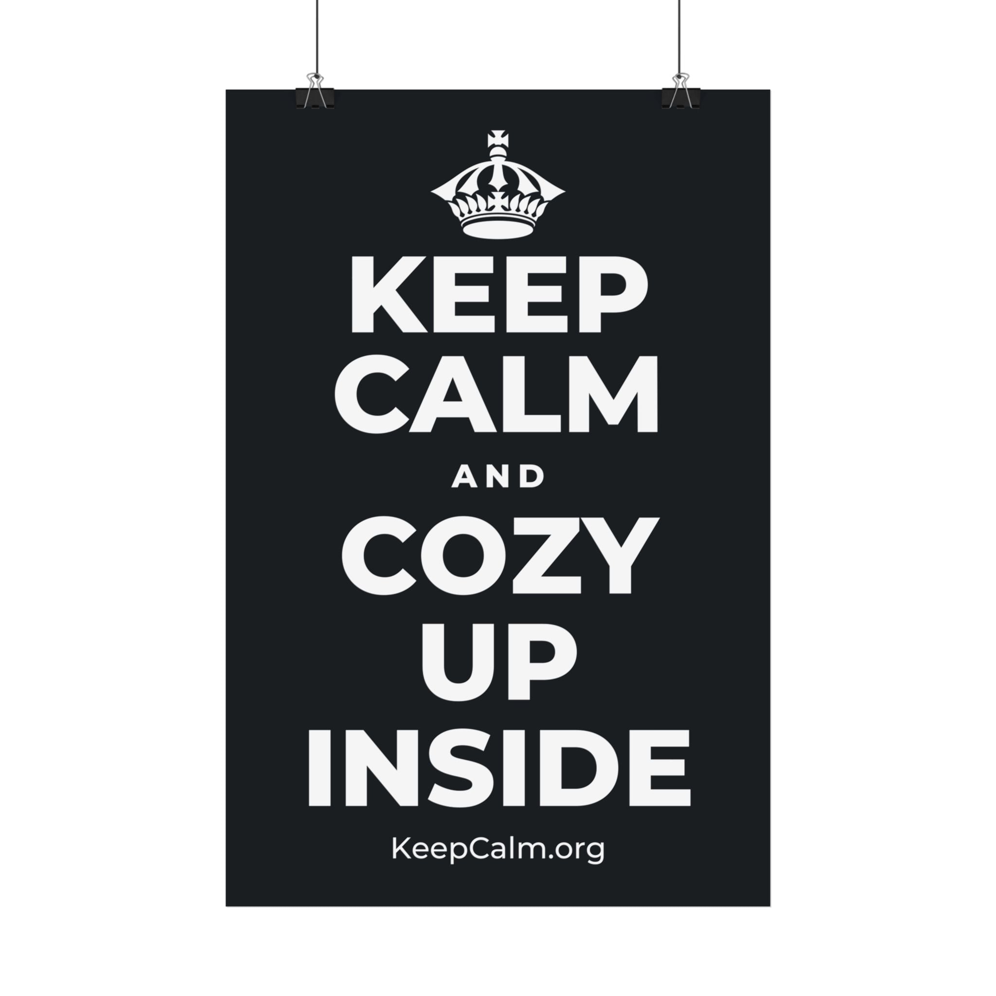 KEEP CALM AND COZY UP INSIDE Satin Poster (Dark)