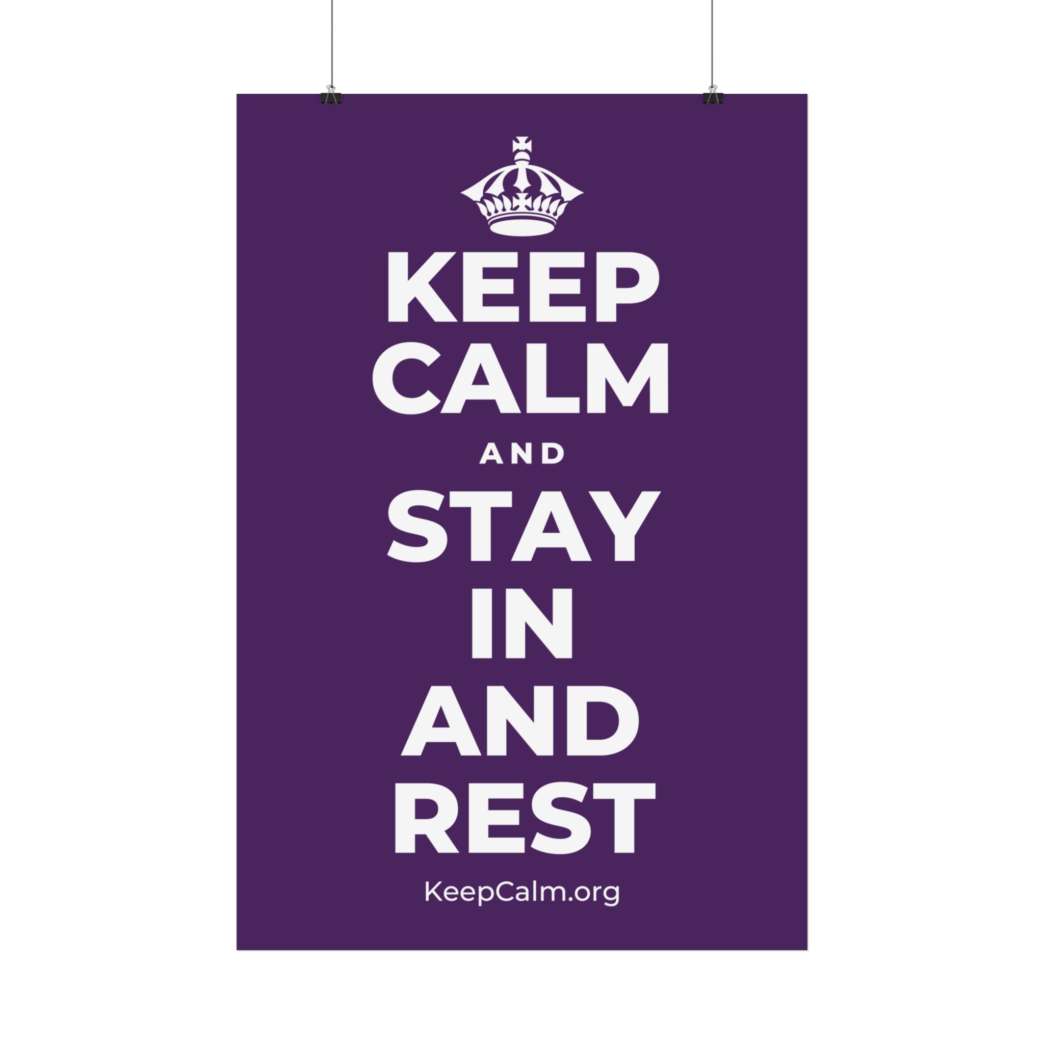 KEEP CALM AND STAY IN AND REST Satin Poster