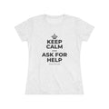 KEEP CALM AND ASK FOR HELP Women's Tri-Blend Tee