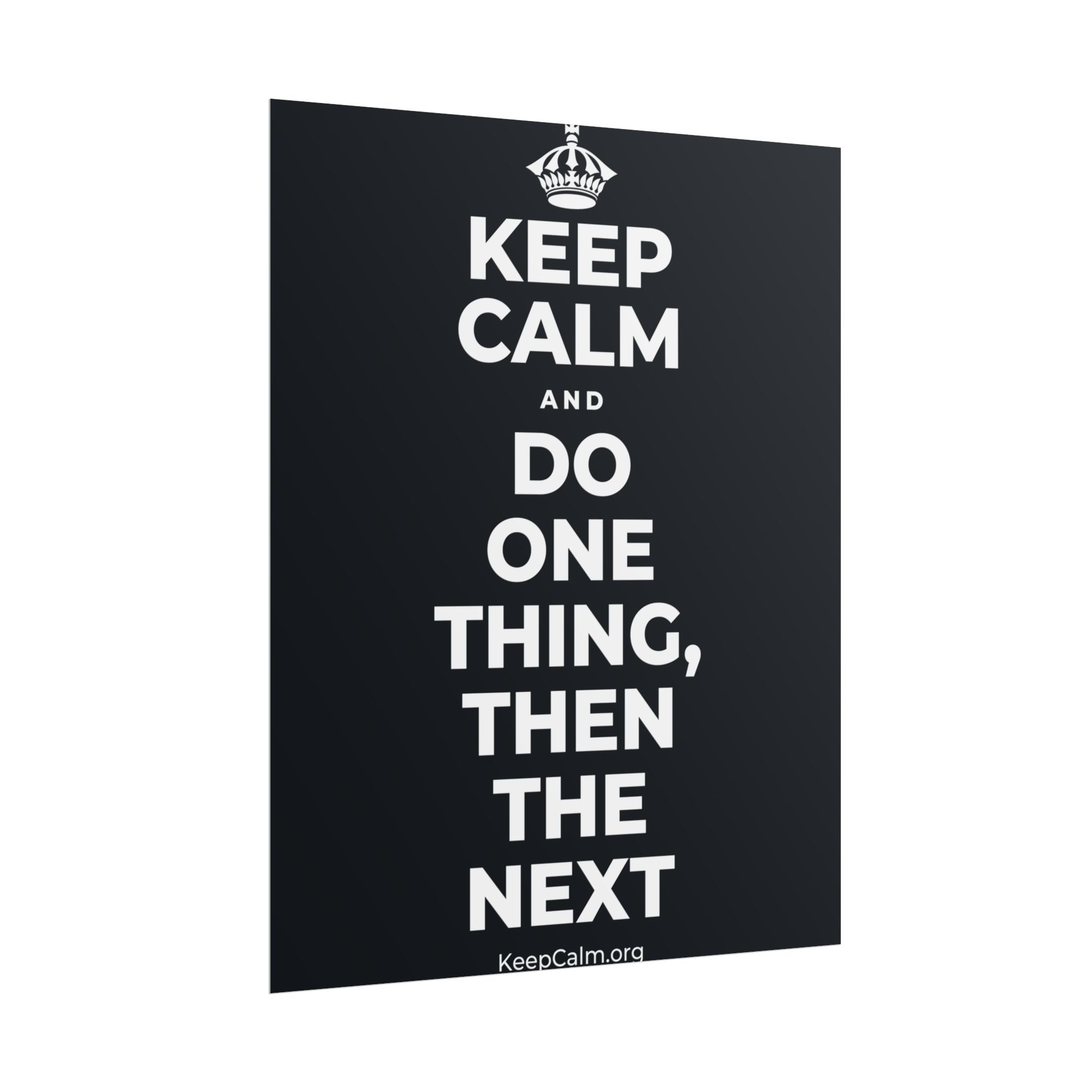 KEEP CALM AND DO ONE THING, THEN THE NEXT Poster (Dark)