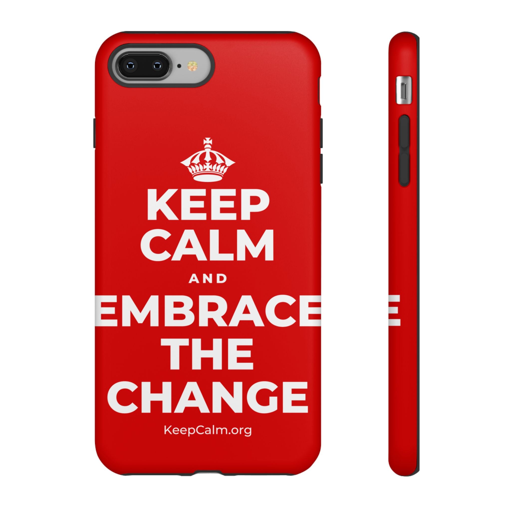 KEEP CALM AND EMBRACE THE CHANGE Phone Case