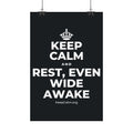 KEEP CALM AND REST, EVEN WIDE AWAKE Satin Poster (Dark)