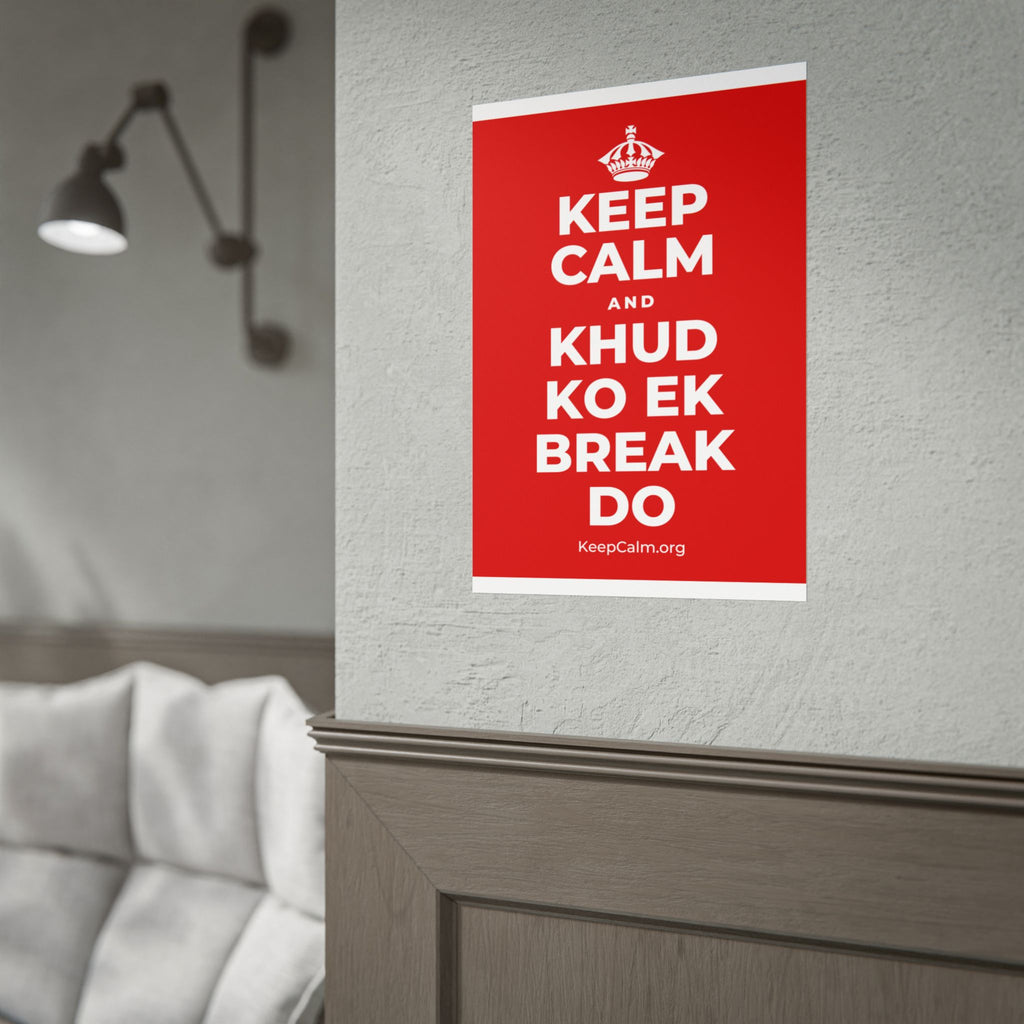 KEEP CALM AND KHUD KO EK BREAK DO Poster