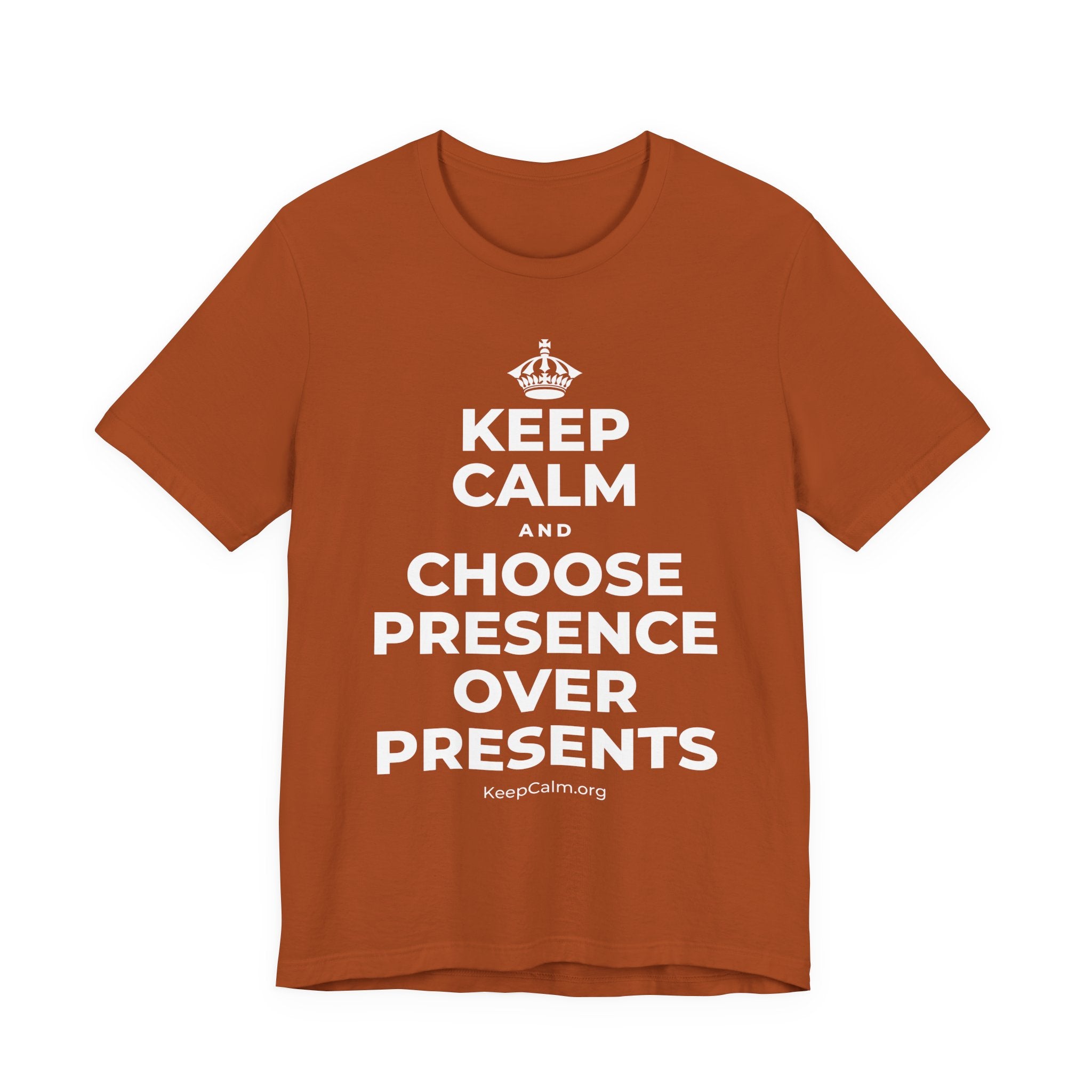 KEEP CALM AND CHOOSE PRESENCE OVER PRESENTS T-Shirt (Military Green–Autumn)
