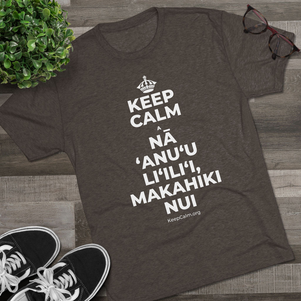 KEEP CALM A NĀ ʻANUʻU LIʻILIʻI, MAKAHIKI NUI Tri-Blend Tee