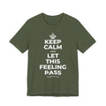 KEEP CALM AND LET THIS FEELING PASS T-Shirt (Military Green–Autumn)