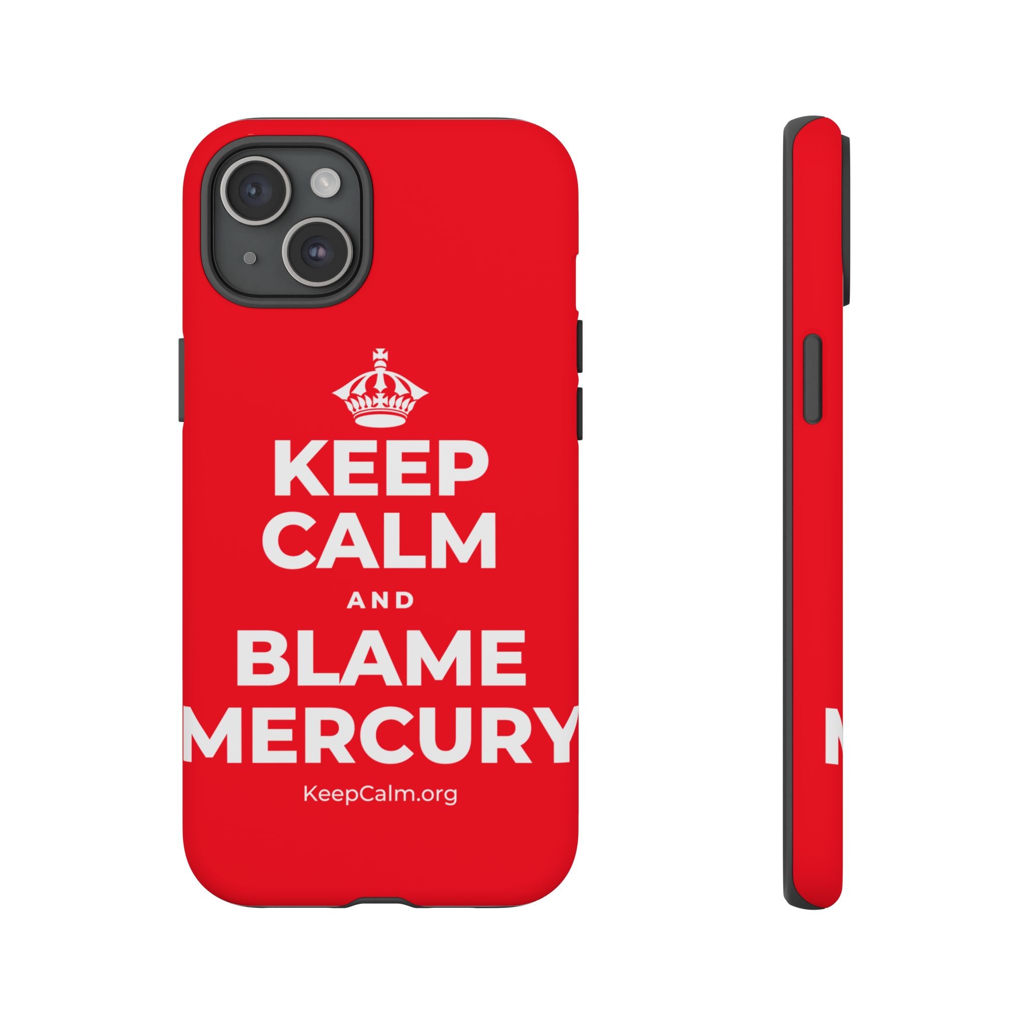 KEEP CALM AND BLAME MERCURY Phone Case