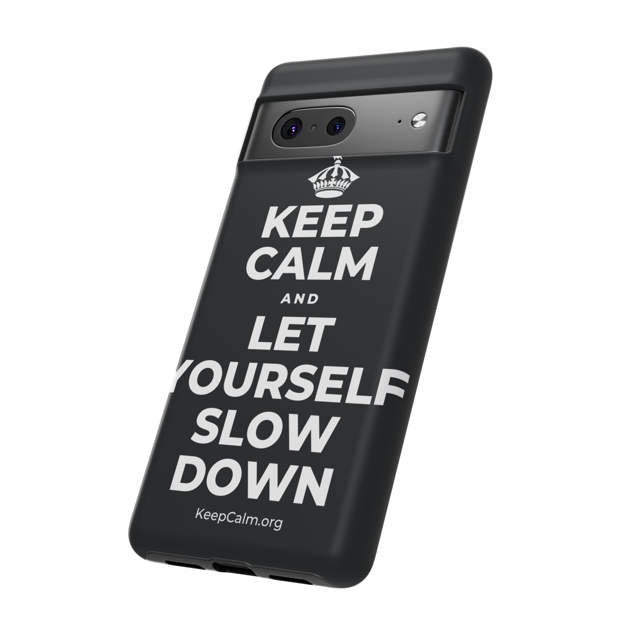 KEEP CALM AND LET YOURSELF SLOW DOWN Phone Case (Dark)