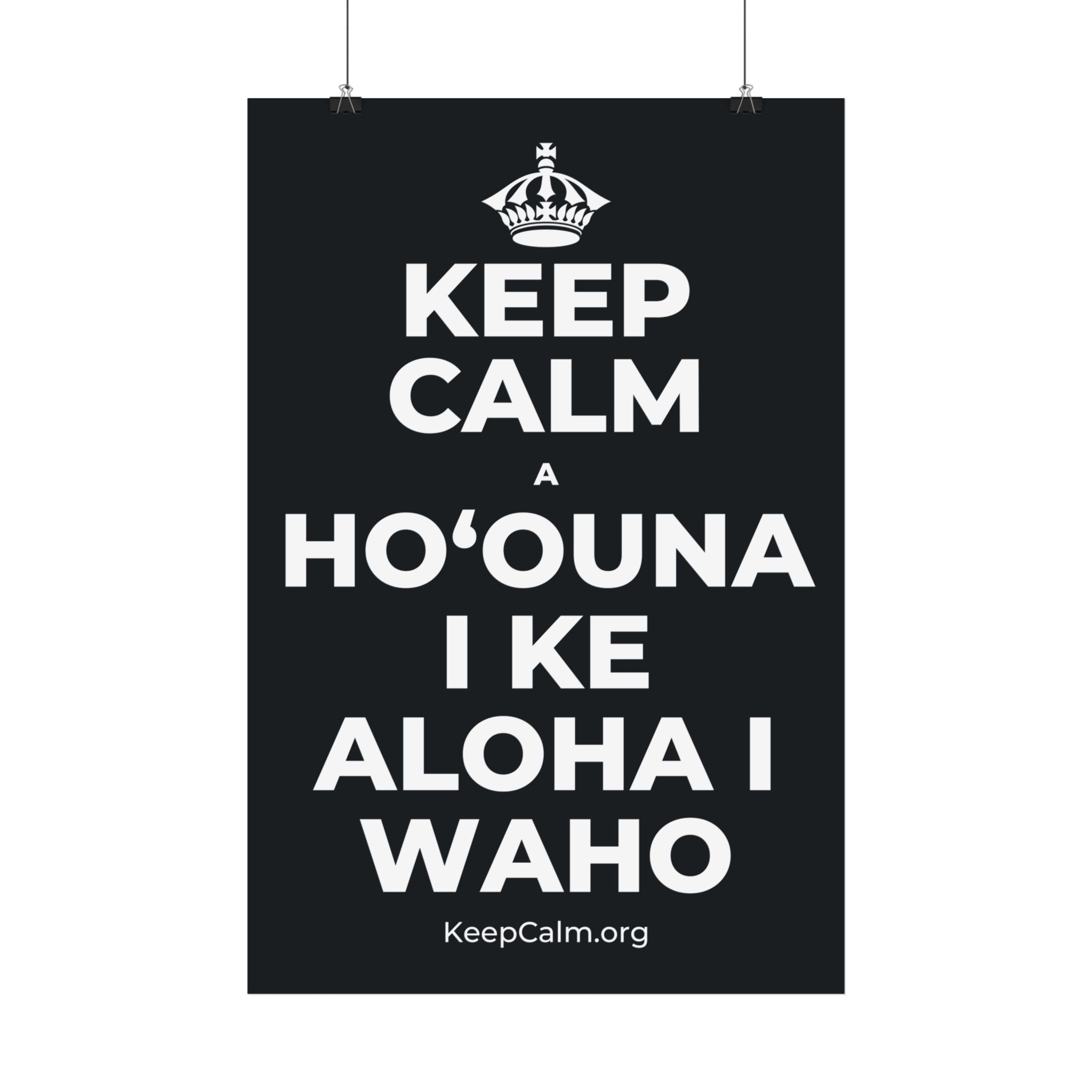 KEEP CALM A HOʻOUNA I KE ALOHA I WAHO Satin Poster (Dark)