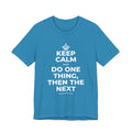 KEEP CALM AND DO ONE THING, THEN THE NEXT T-Shirt (White–Asphalt)