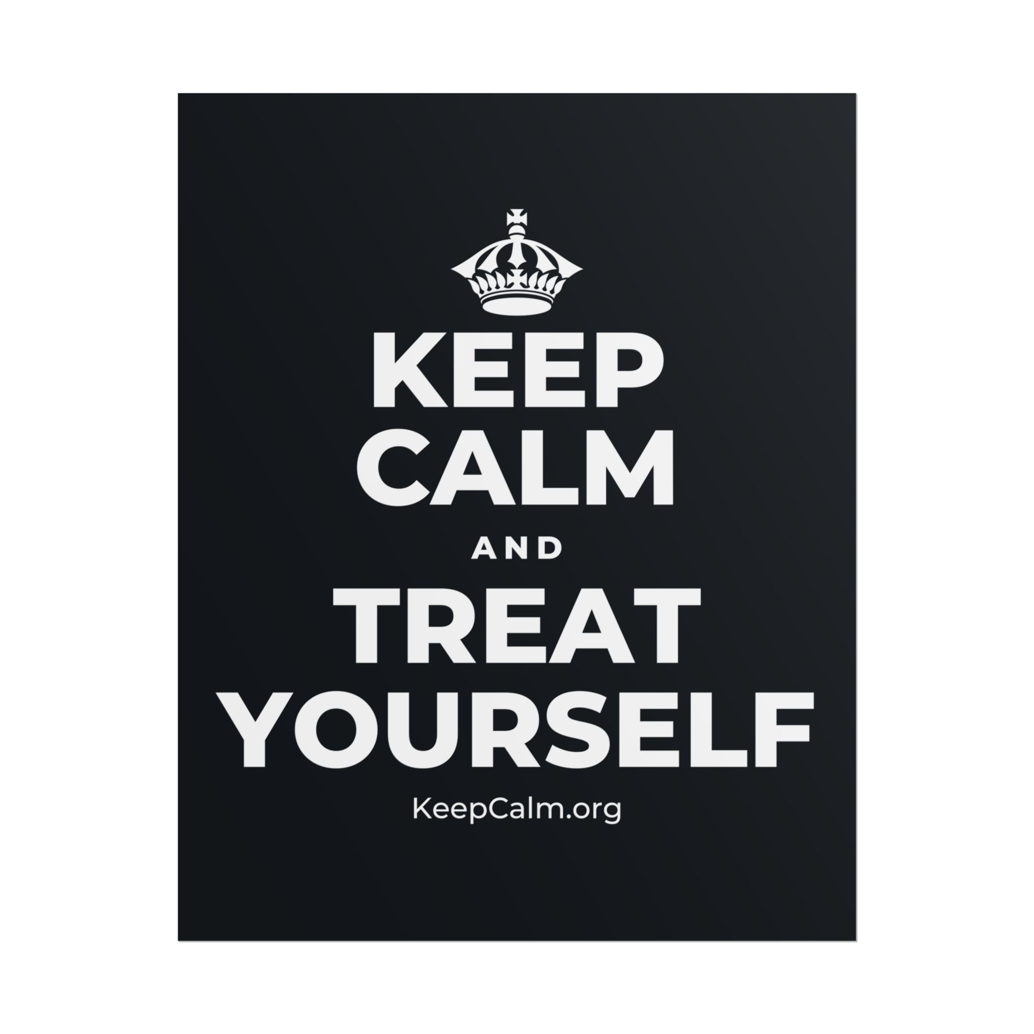 KEEP CALM AND TREAT YOURSELF Poster (Dark)