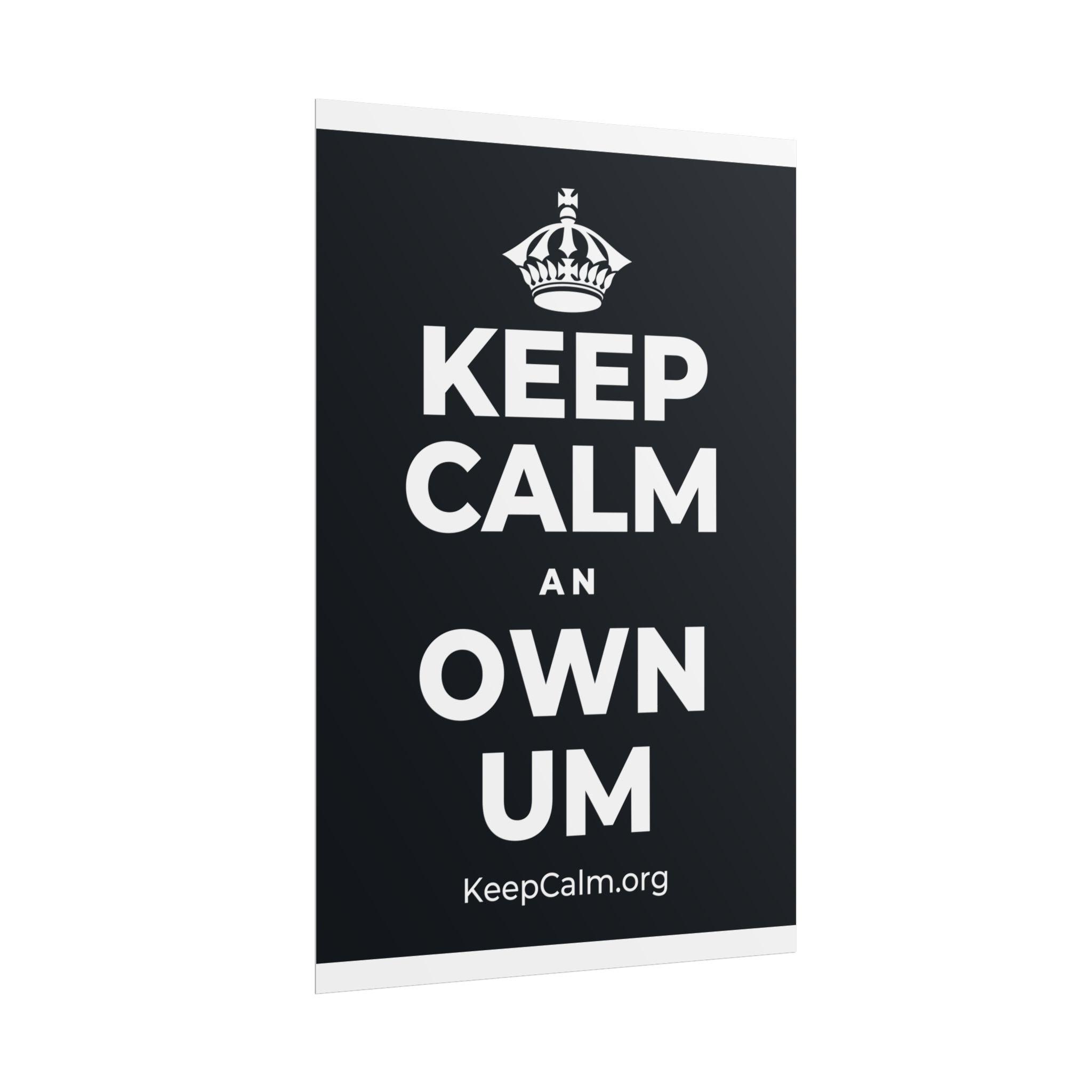 KEEP CALM AN OWN UM Poster (Dark)