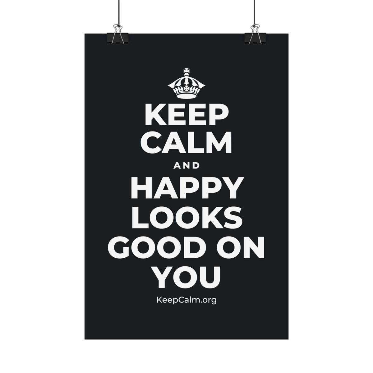 KEEP CALM AND HAPPY LOOKS GOOD ON YOU Satin Poster (Dark)