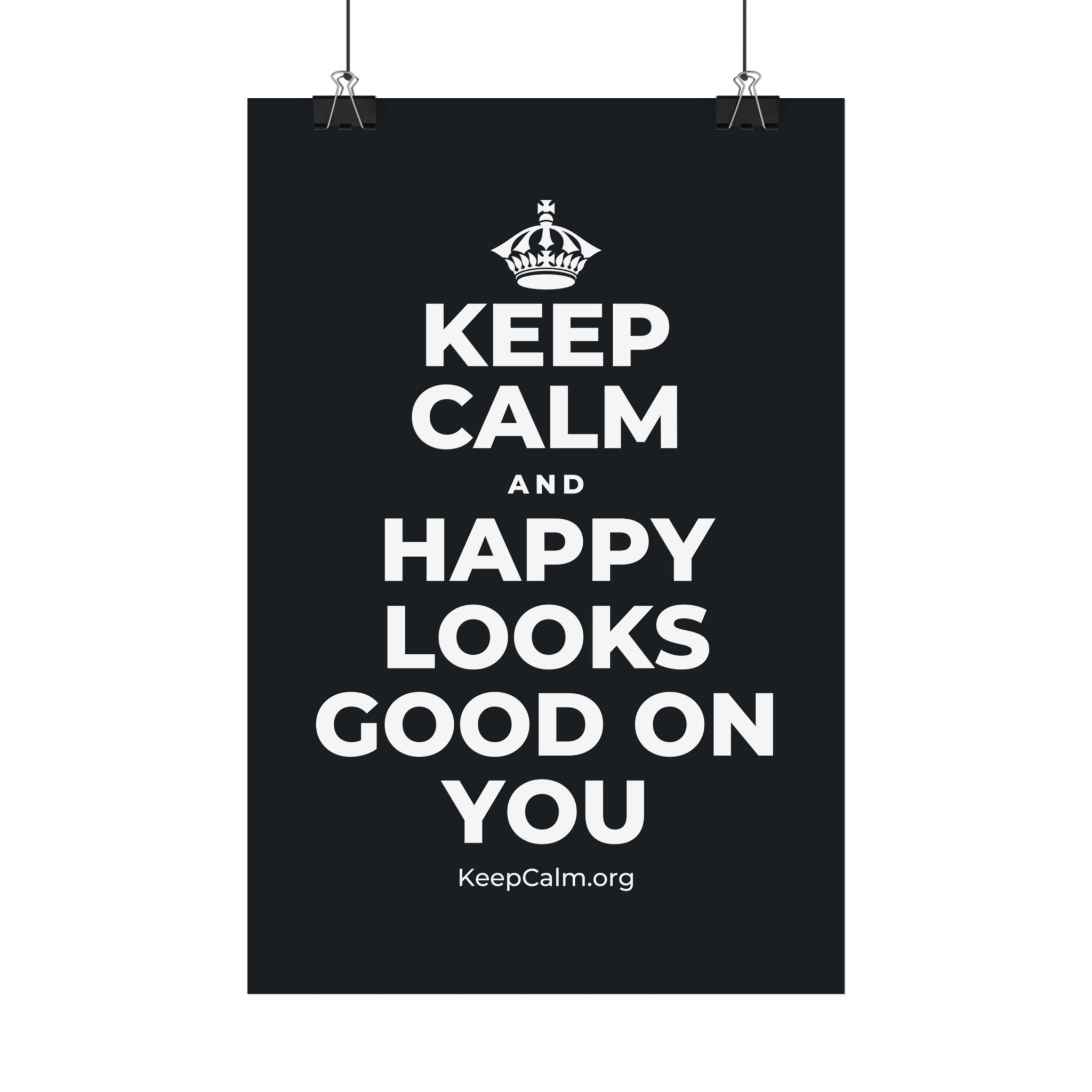 KEEP CALM AND HAPPY LOOKS GOOD ON YOU Satin Poster (Dark)