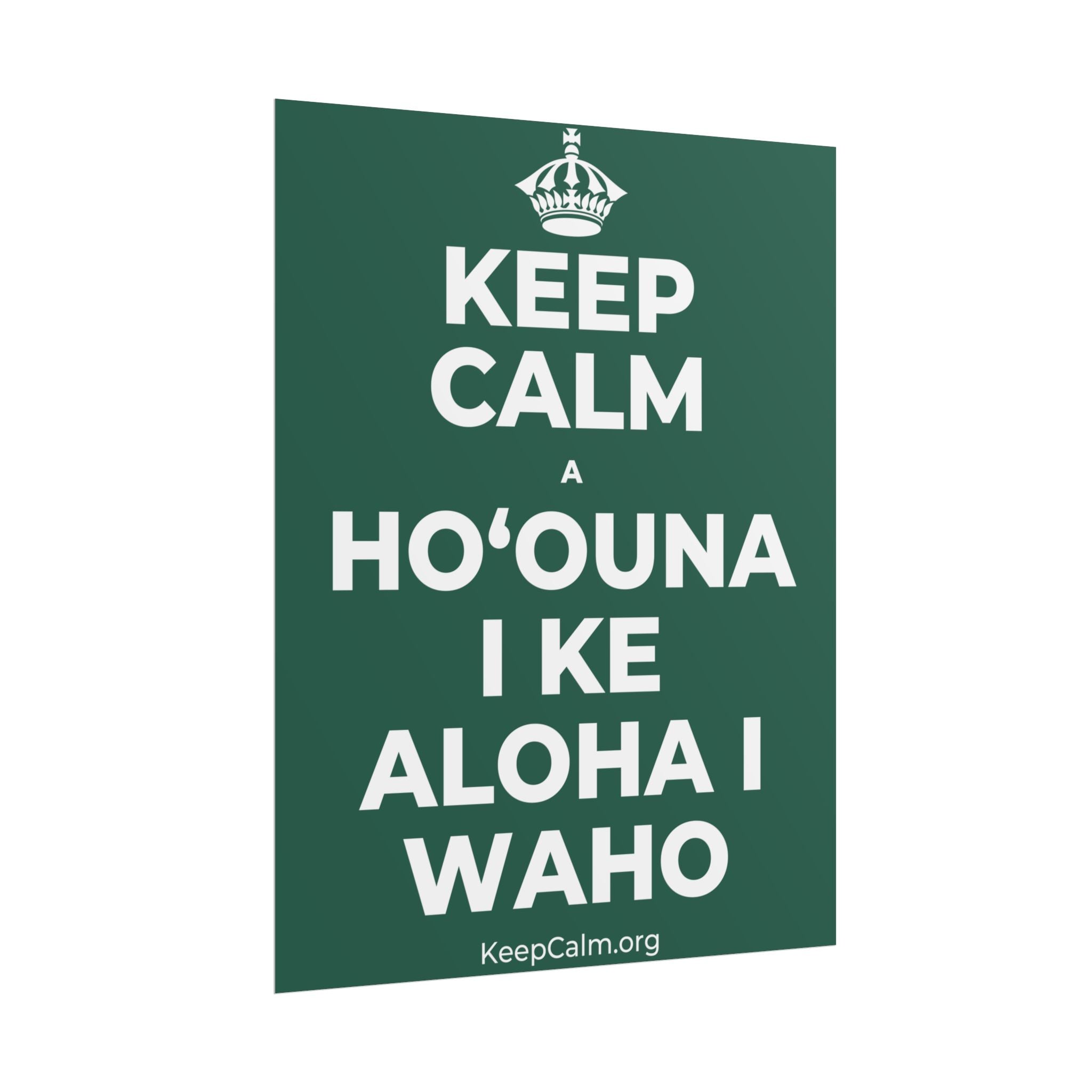 KEEP CALM A HOʻOUNA I KE ALOHA I WAHO Poster