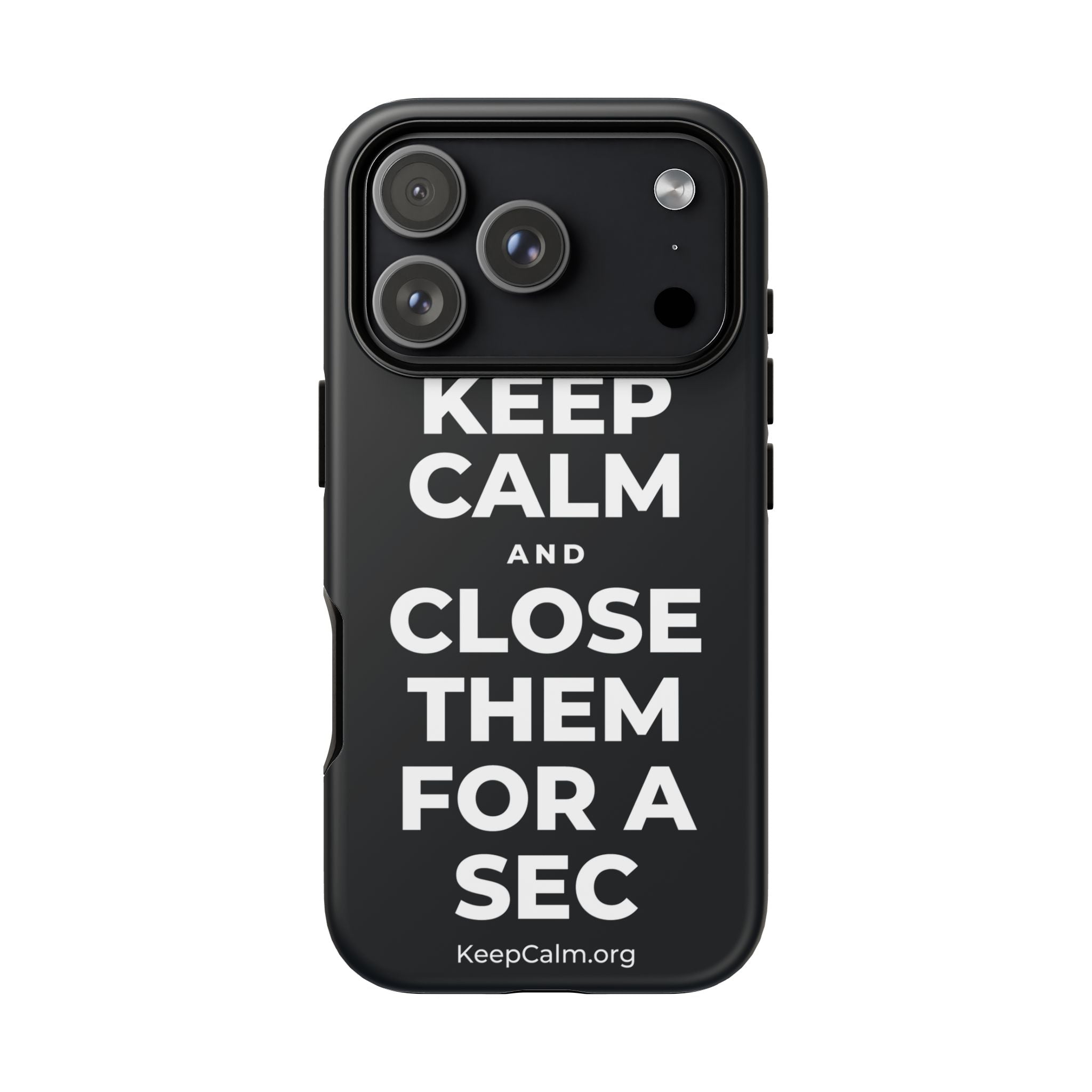 KEEP CALM AND CLOSE THEM FOR A SEC Phone Case (Dark)