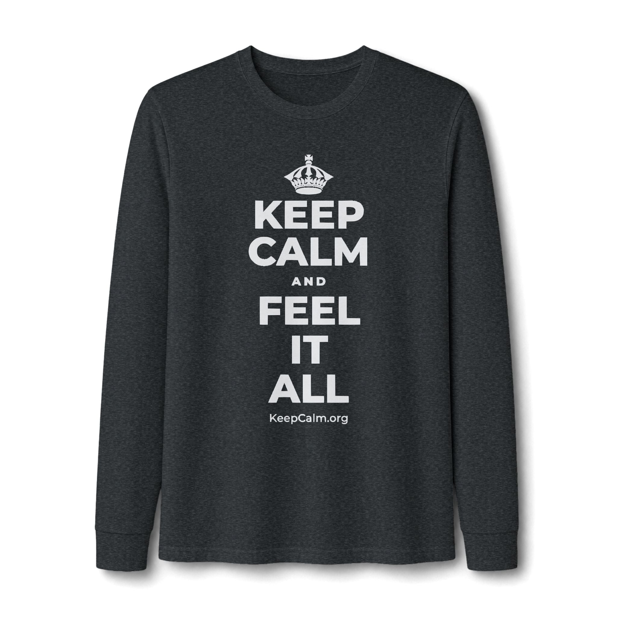 KEEP CALM AND FEEL IT ALL Long Sleeve Tee