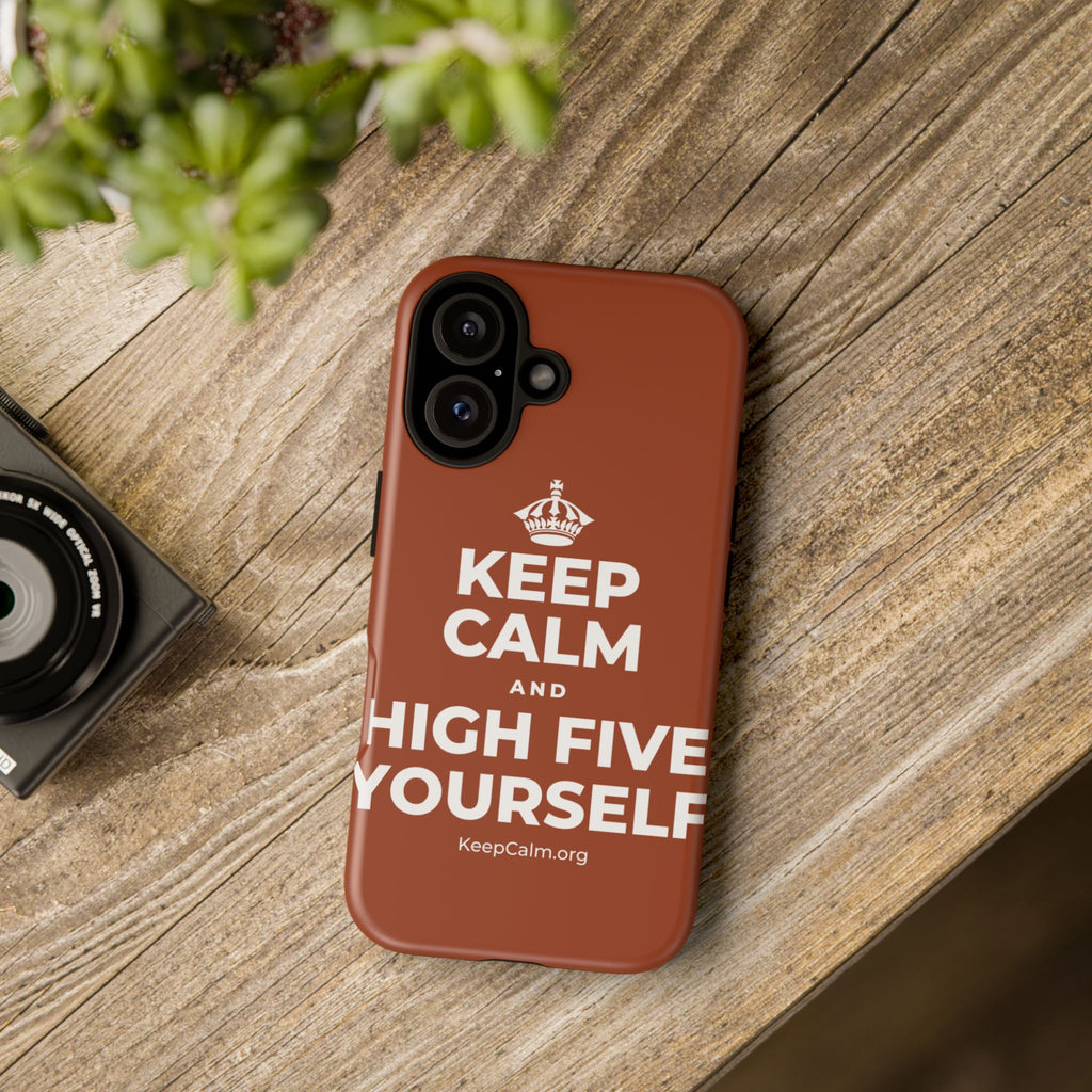 KEEP CALM AND HIGH FIVE YOURSELF Phone Case