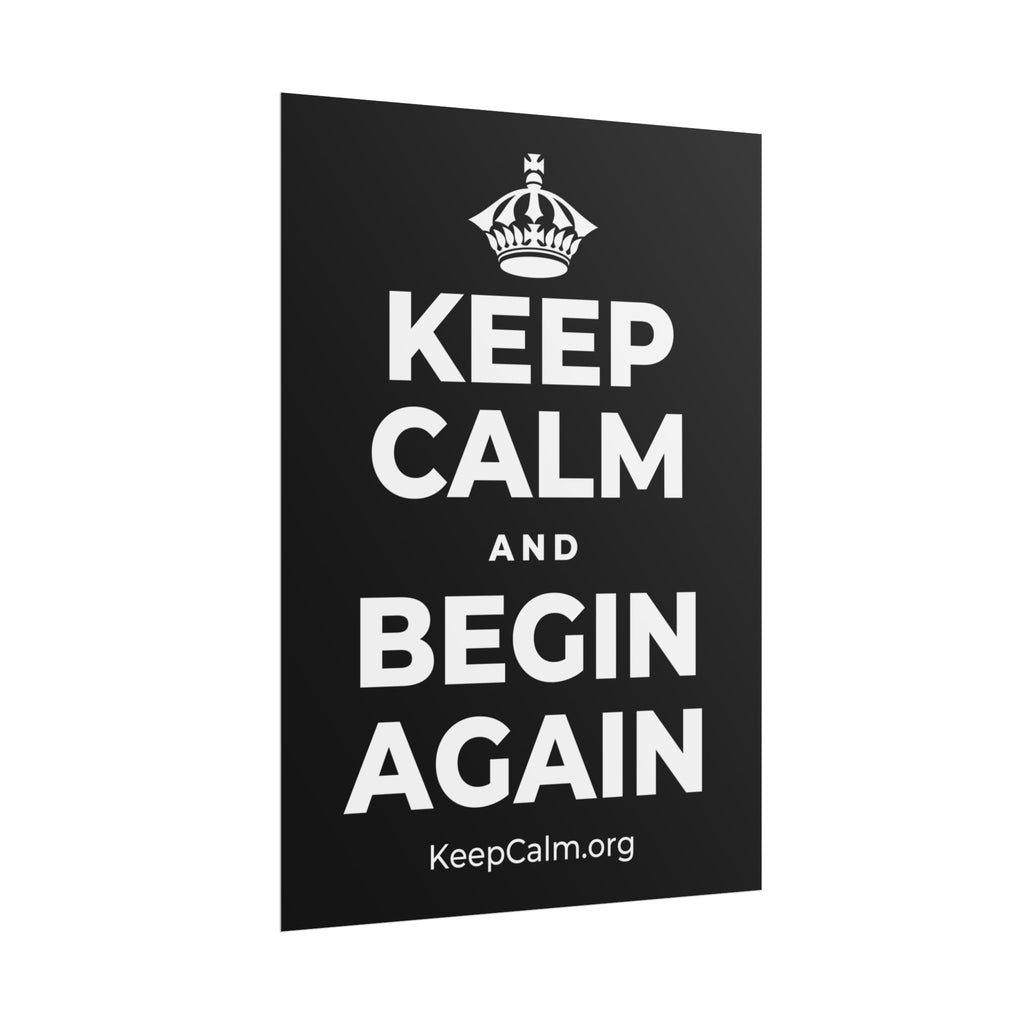 KEEP CALM AND BEGIN AGAIN Poster