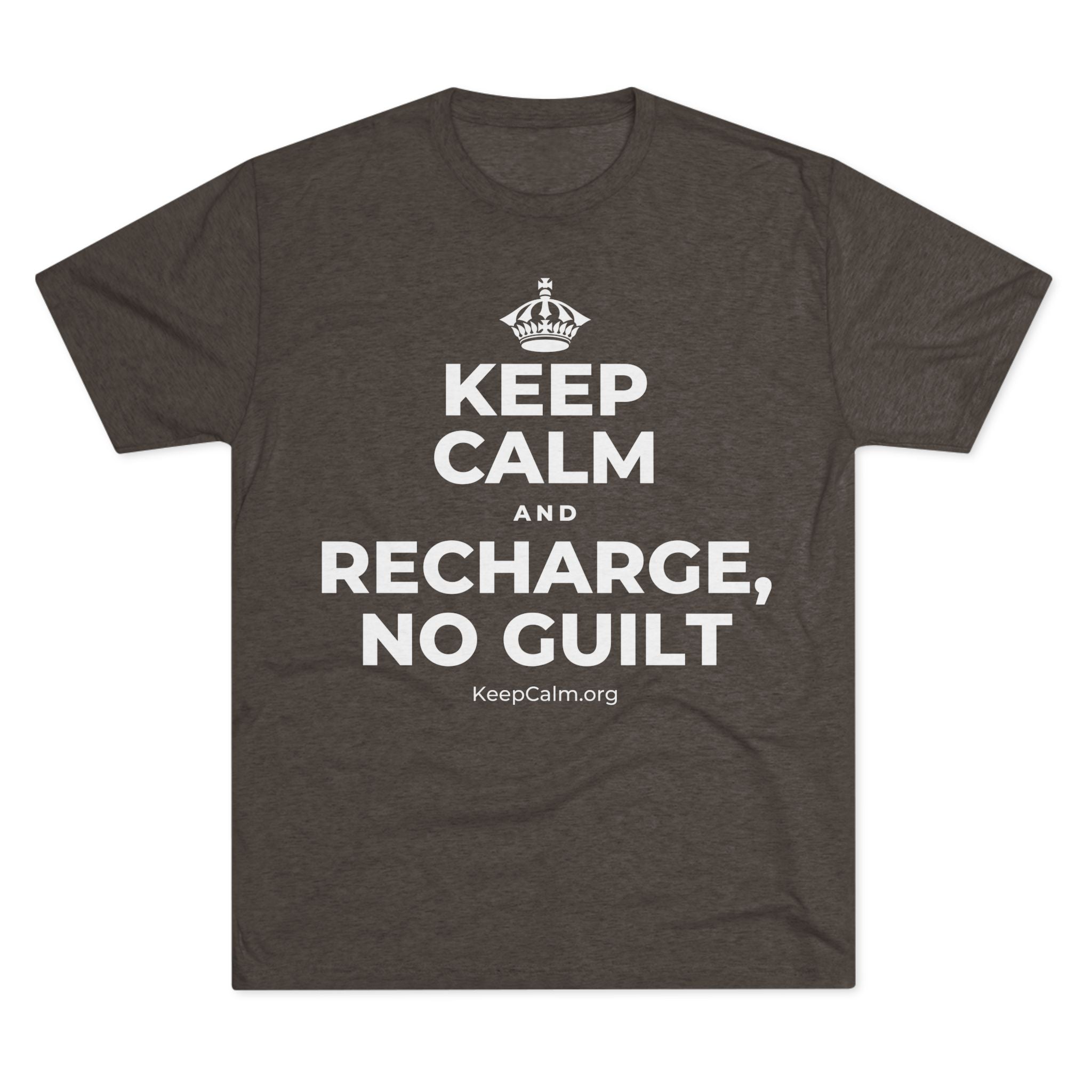 KEEP CALM AND RECHARGE, NO GUILT Tri-Blend Tee
