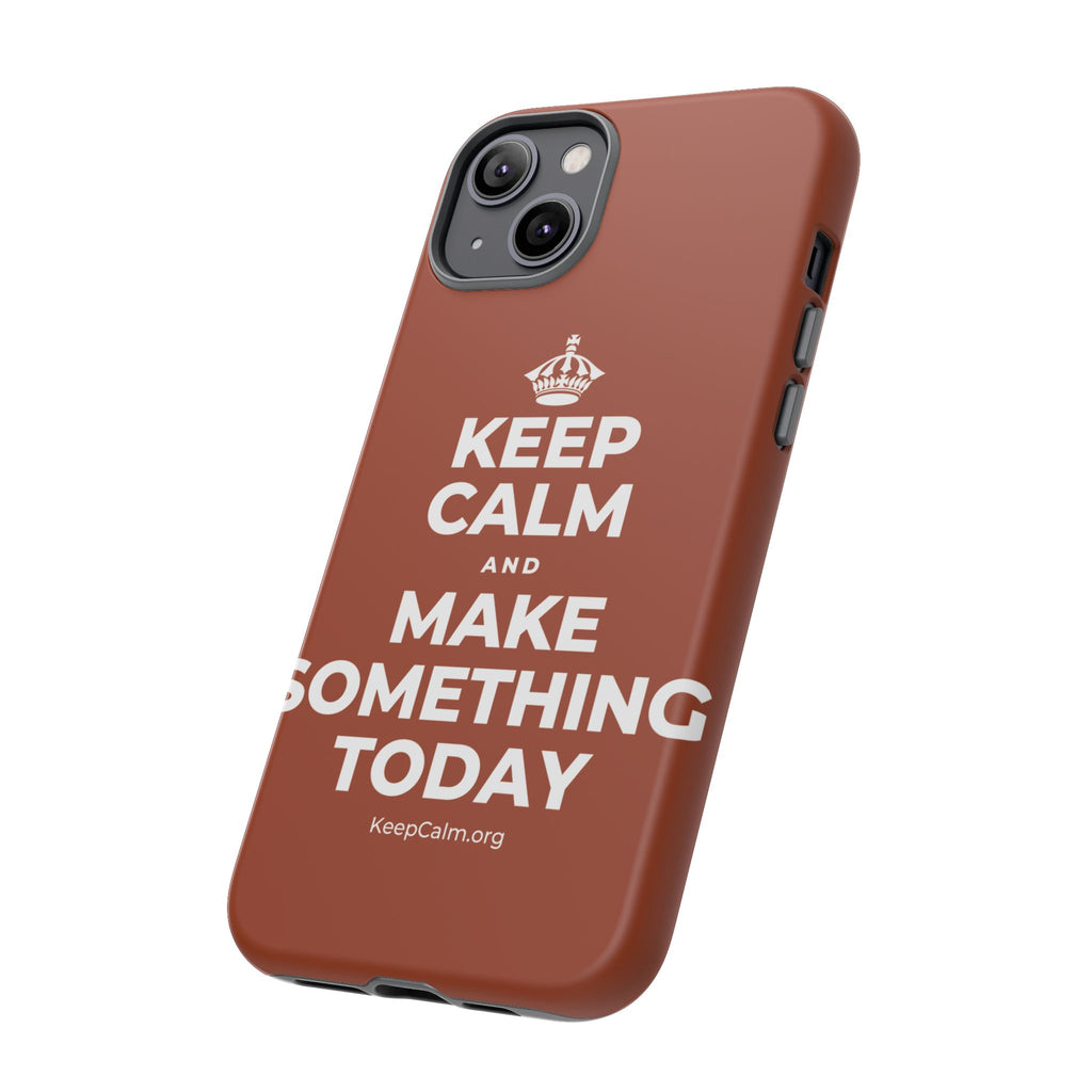 KEEP CALM AND MAKE SOMETHING TODAY Phone Case