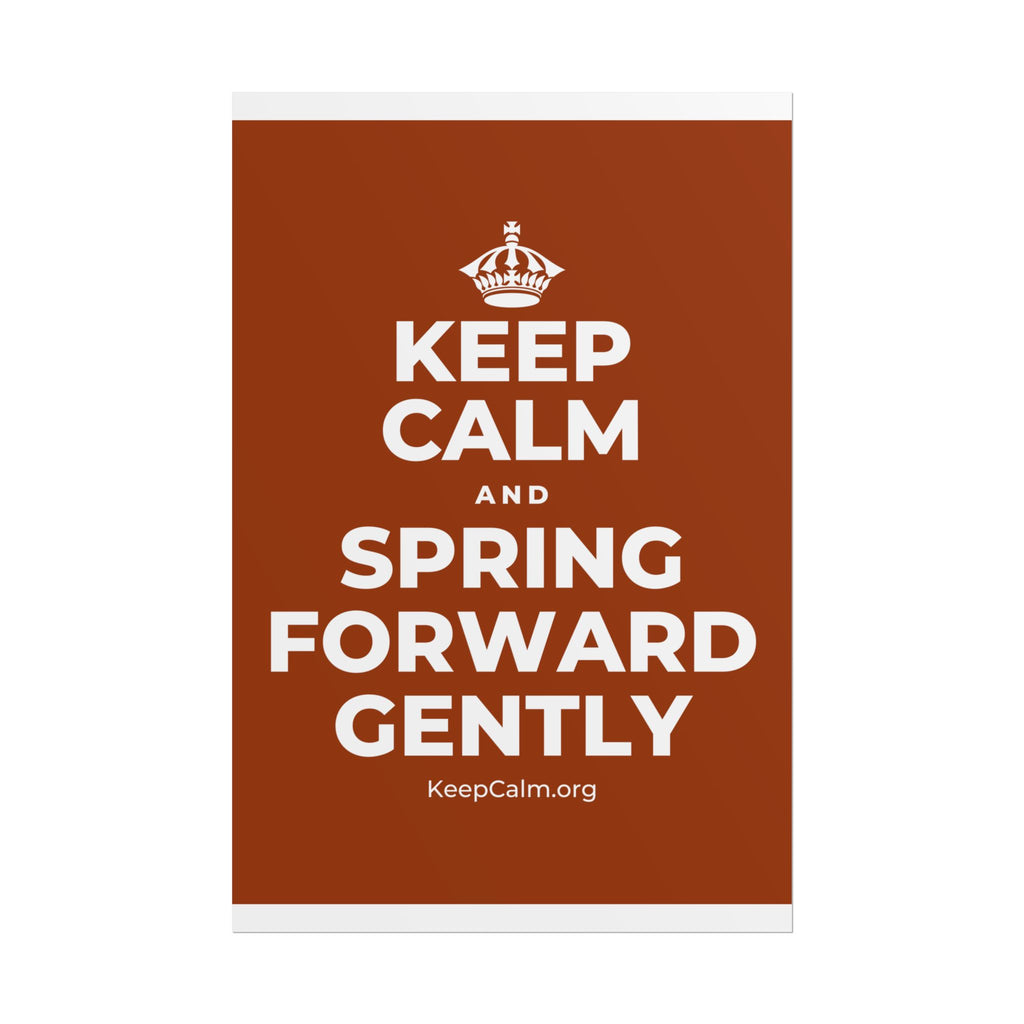 KEEP CALM AND SPRING FORWARD GENTLY Poster