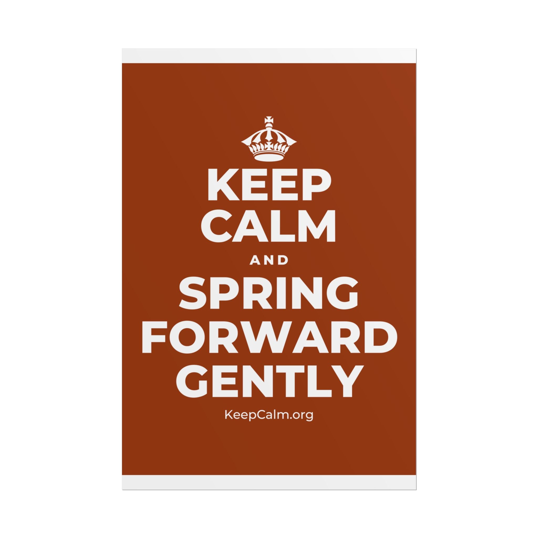 KEEP CALM AND SPRING FORWARD GENTLY Poster