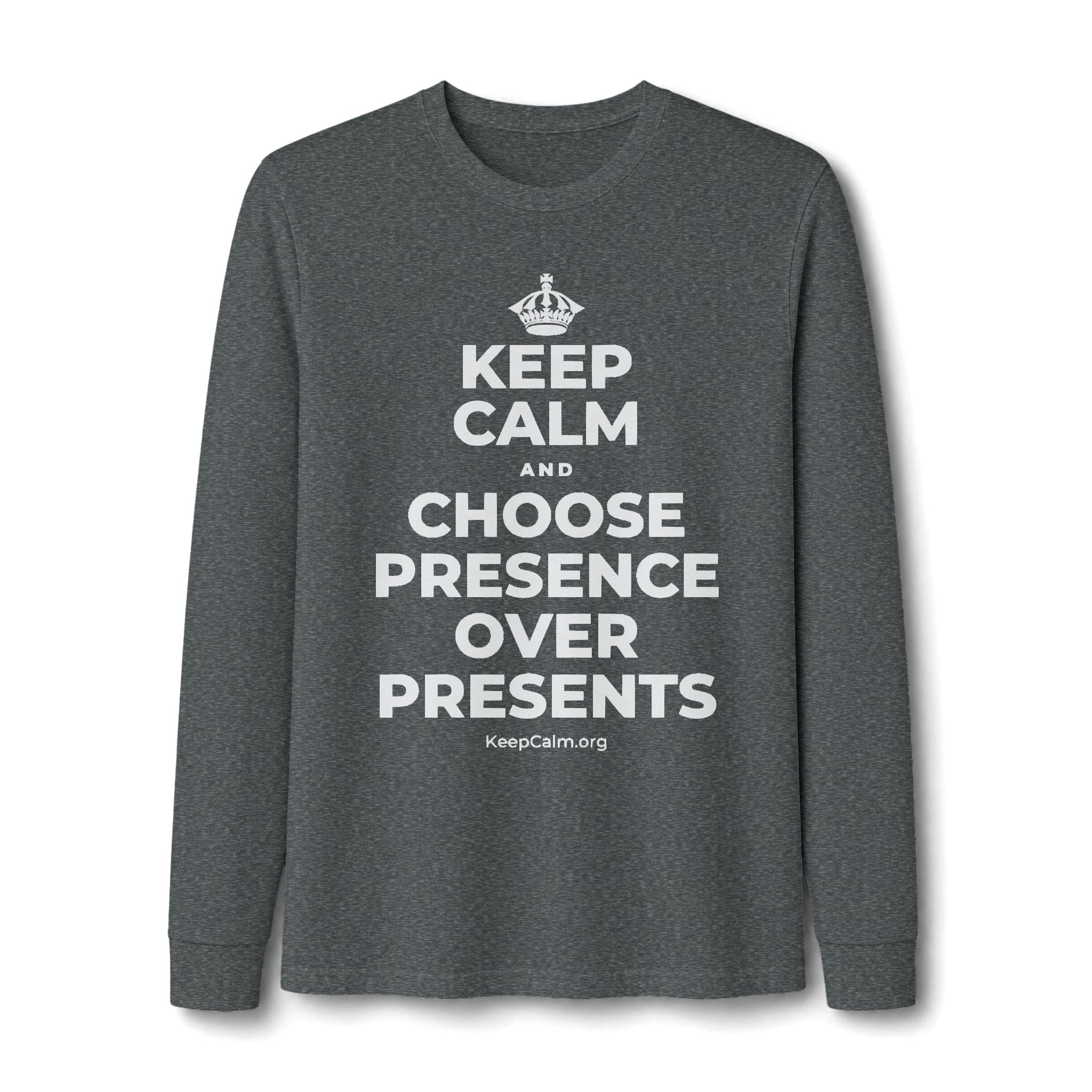 KEEP CALM AND CHOOSE PRESENCE OVER PRESENTS Long Sleeve Tee