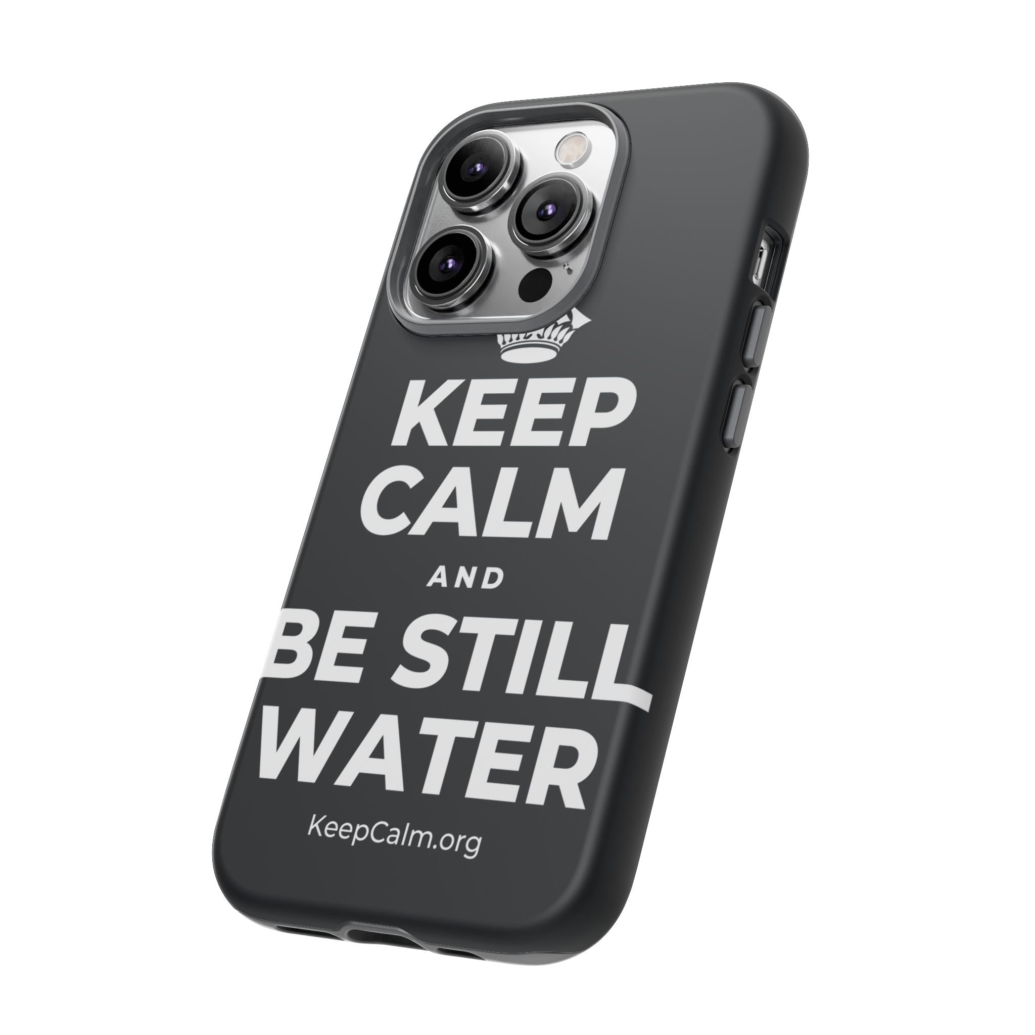 KEEP CALM AND BE STILL WATER Phone Case (Dark)