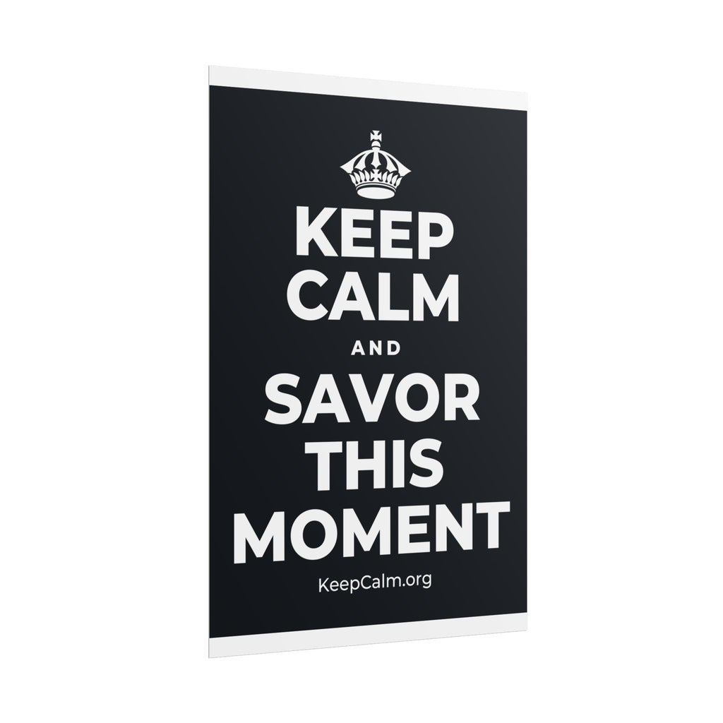 KEEP CALM AND SAVOR THIS MOMENT Poster (Dark)