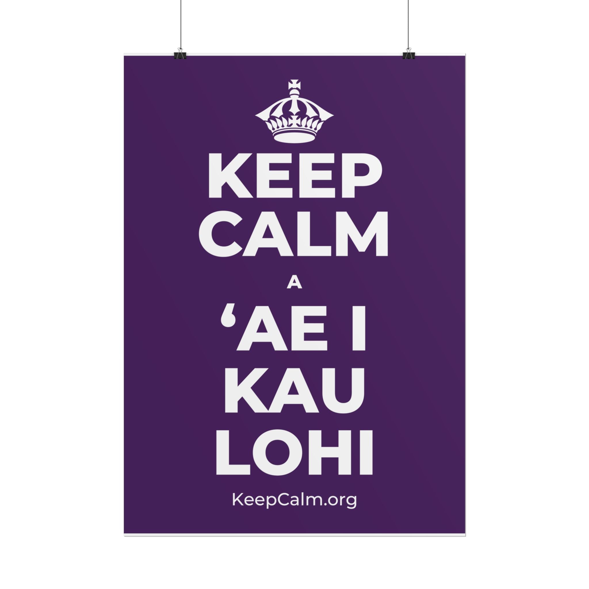 KEEP CALM A ʻAE I KAU LOHI Poster