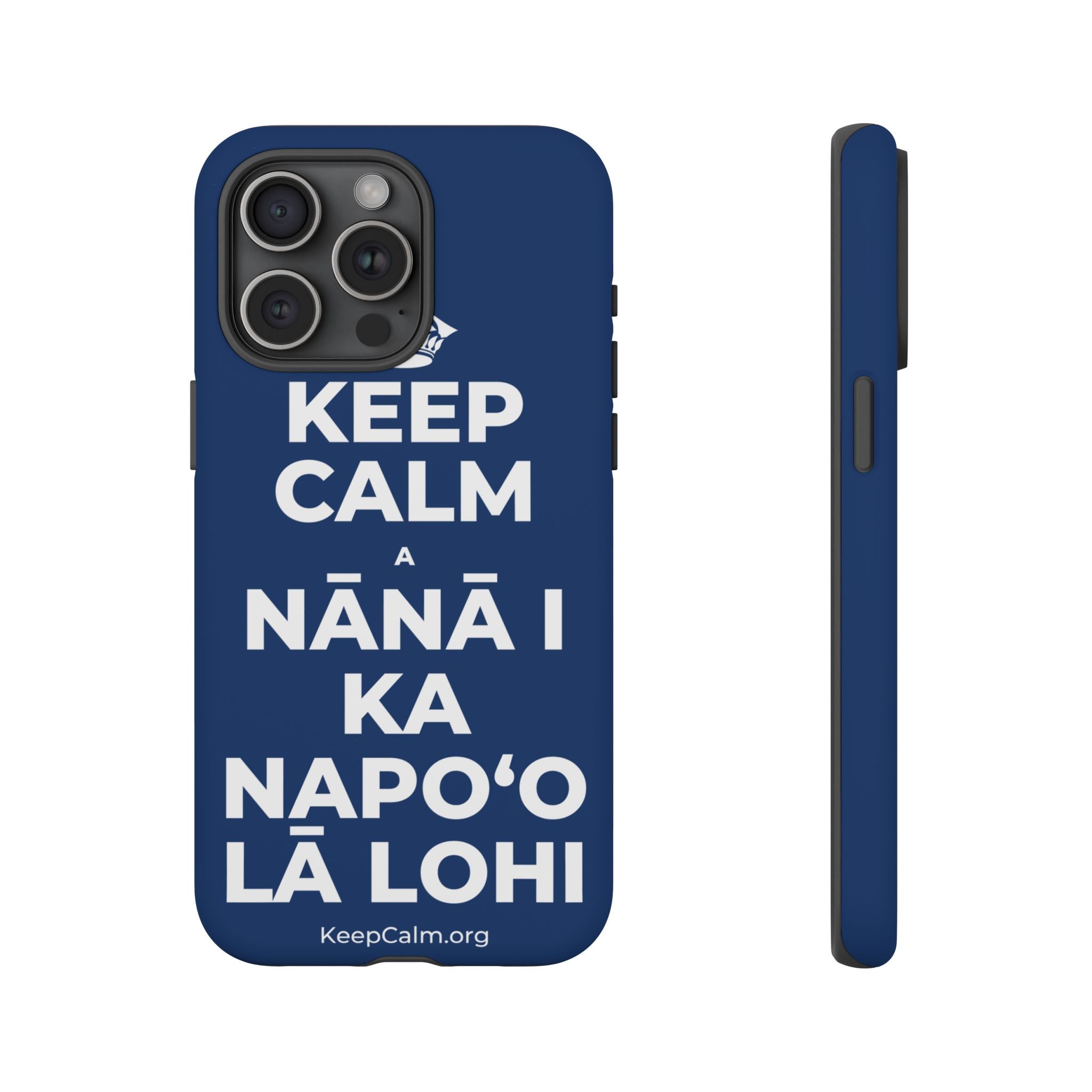KEEP CALM A NĀNĀ I KA NAPOʻO LĀ LOHI Phone Case
