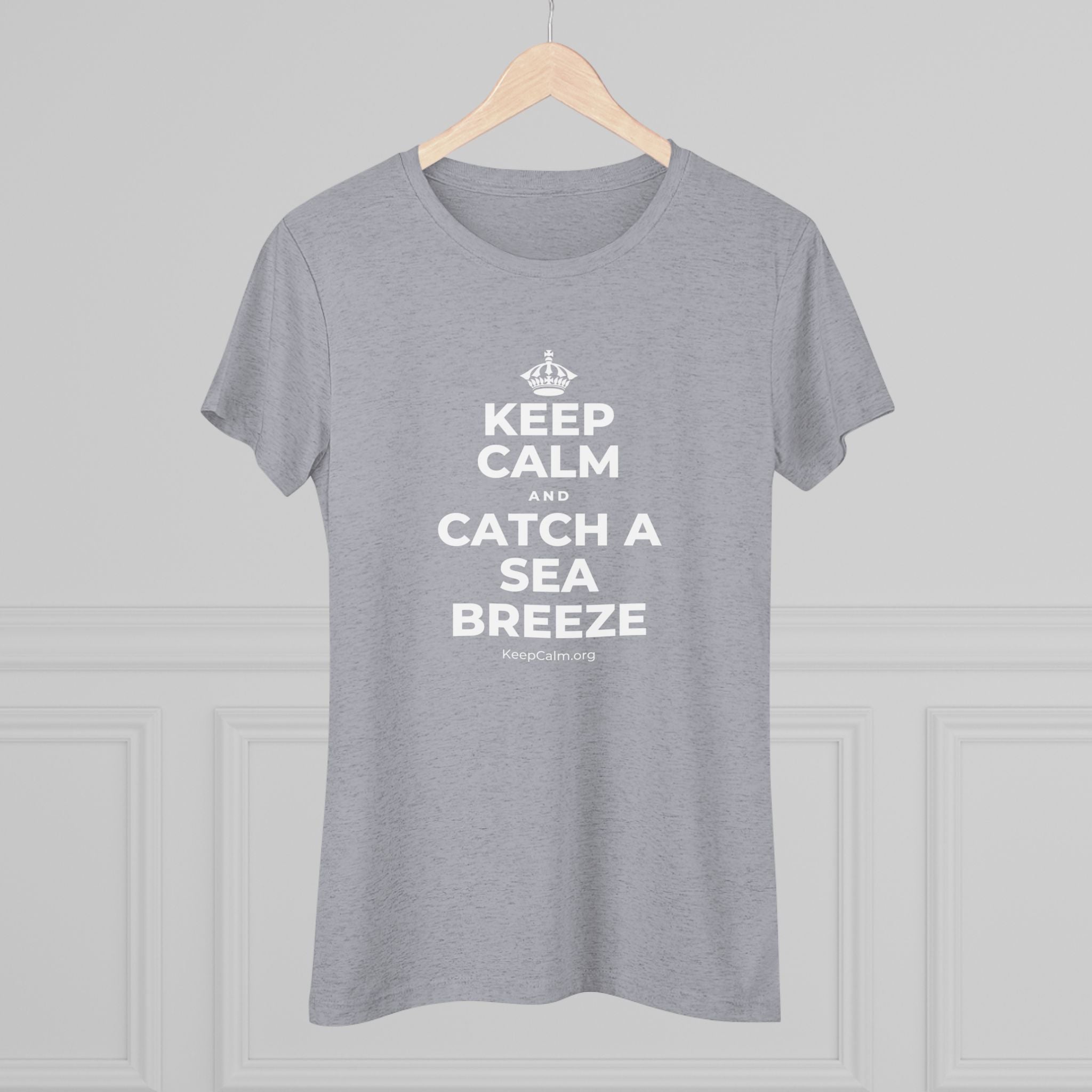 KEEP CALM AND CATCH A SEA BREEZE Women's Tri-Blend Tee