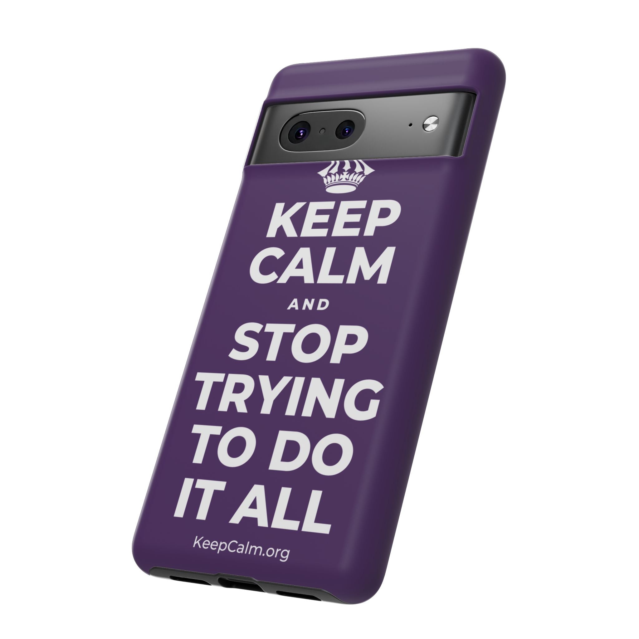 KEEP CALM AND STOP TRYING TO DO IT ALL Phone Case