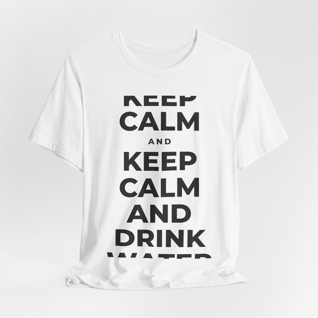 KEEP CALM AND DRINK WATER T-Shirt (White–Asphalt)
