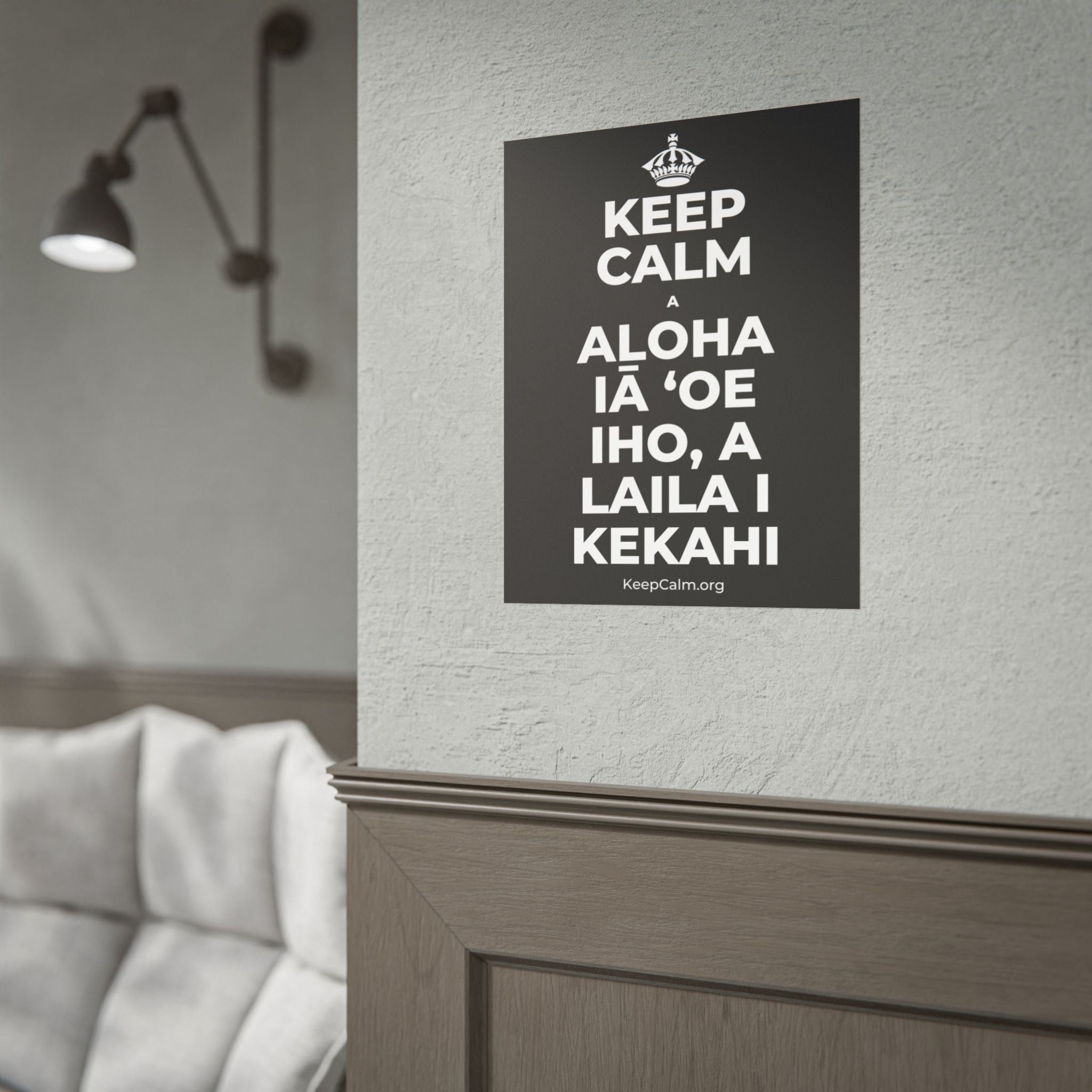 KEEP CALM A ALOHA IĀ ʻOE IHO, A LAILA I KEKAHI Poster