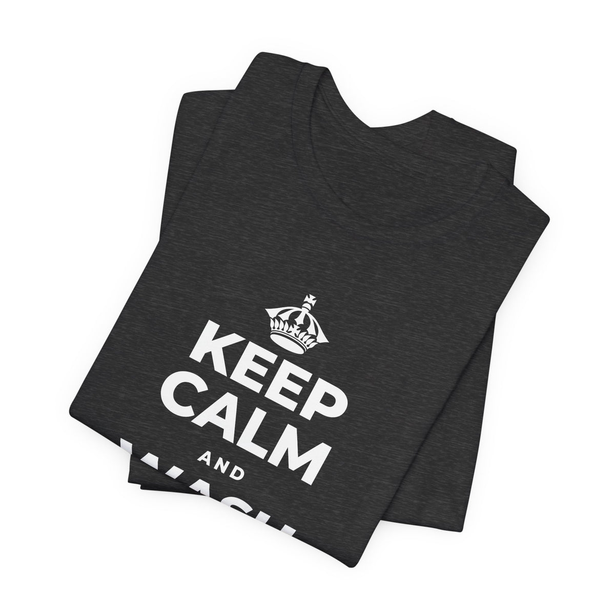 KEEP CALM AND WASH AWAY REGRETS T-Shirt (White–Asphalt)